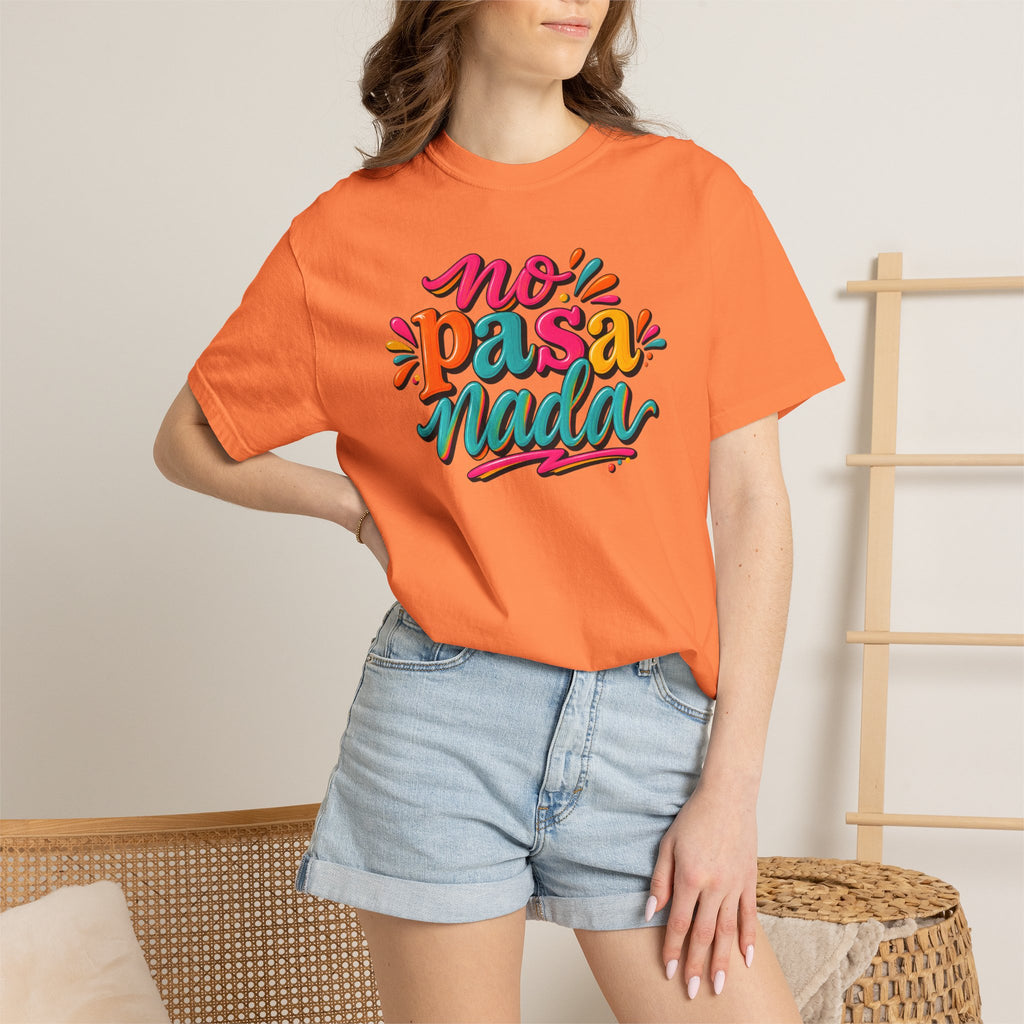 No Pasa Nada T-Shirt — Colorful Spanish Phrase Tee, Relaxed Vibe Casual Top