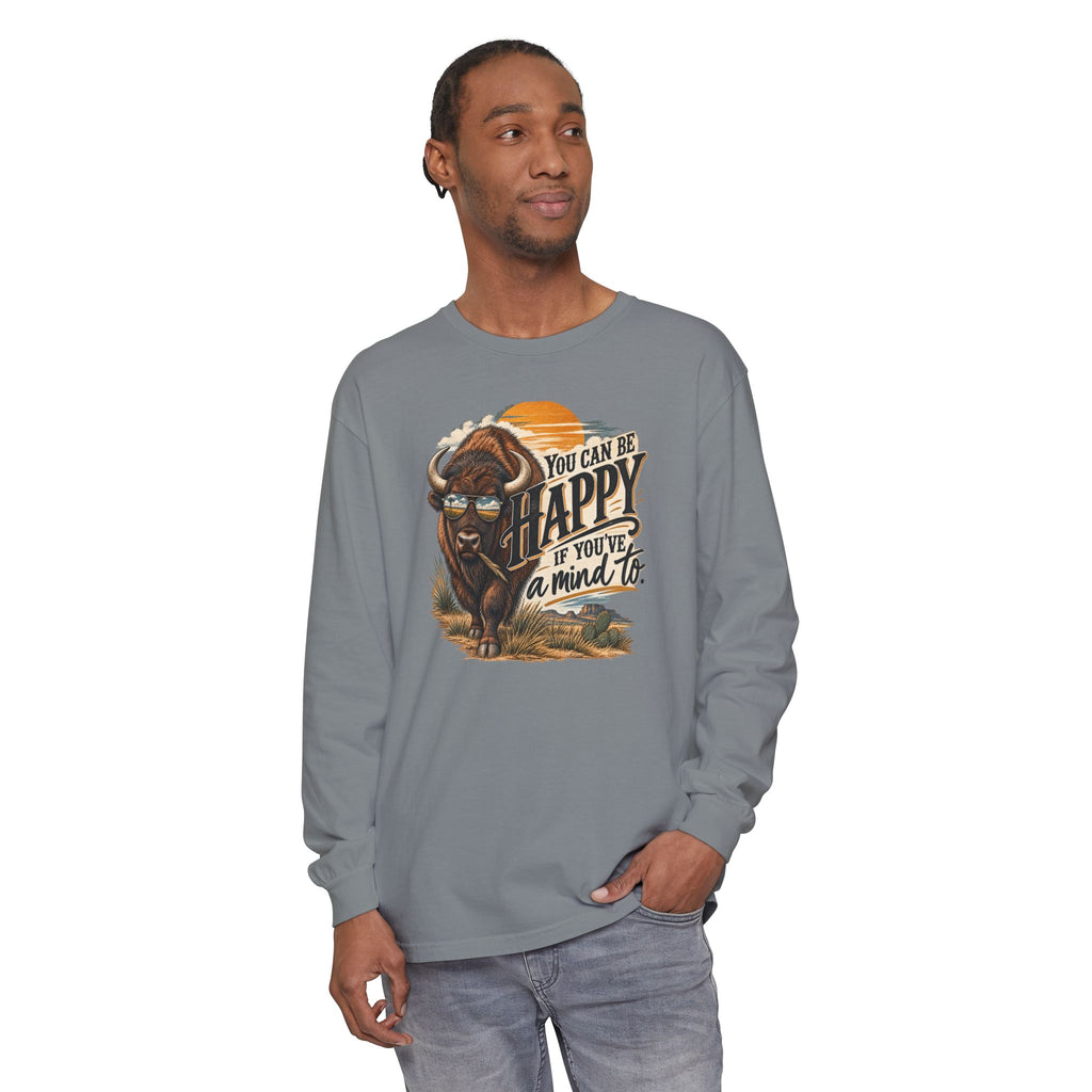 Happy Buffalo Long Sleeve Tee — “You Can Be Happy If You’ve a Mind To” Rustic Graphic Shirt