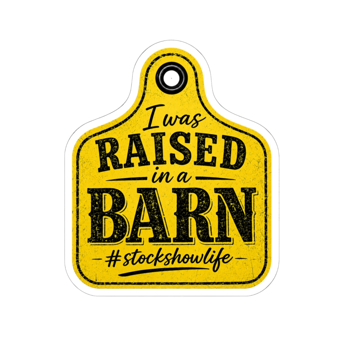 Raised in a Barn Sticker — #stockshowlife Kiss-Cut Decal