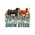 Show Steer Sticker — “Life Is Too Short to Have Just One” Kiss-Cut Vinyl Sticker