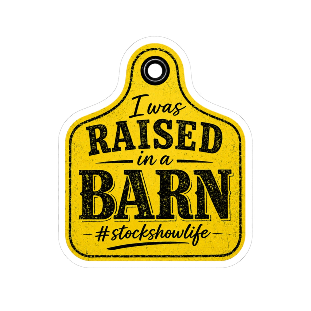 Raised in a Barn Sticker — #stockshowlife Kiss-Cut Decal