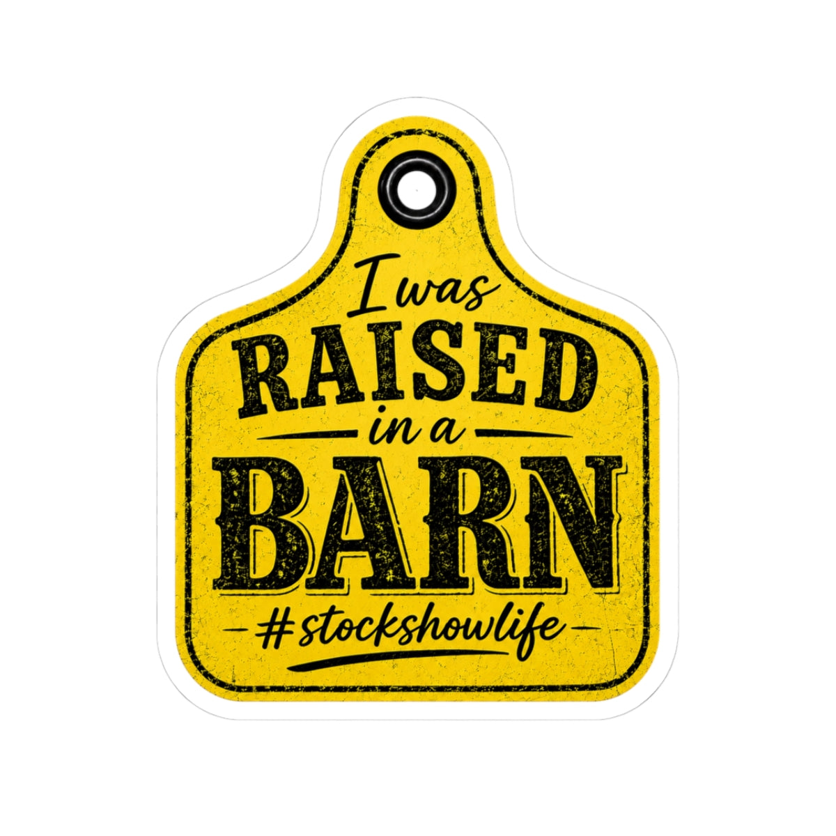 Raised in a Barn Sticker — #stockshowlife Kiss-Cut Decal