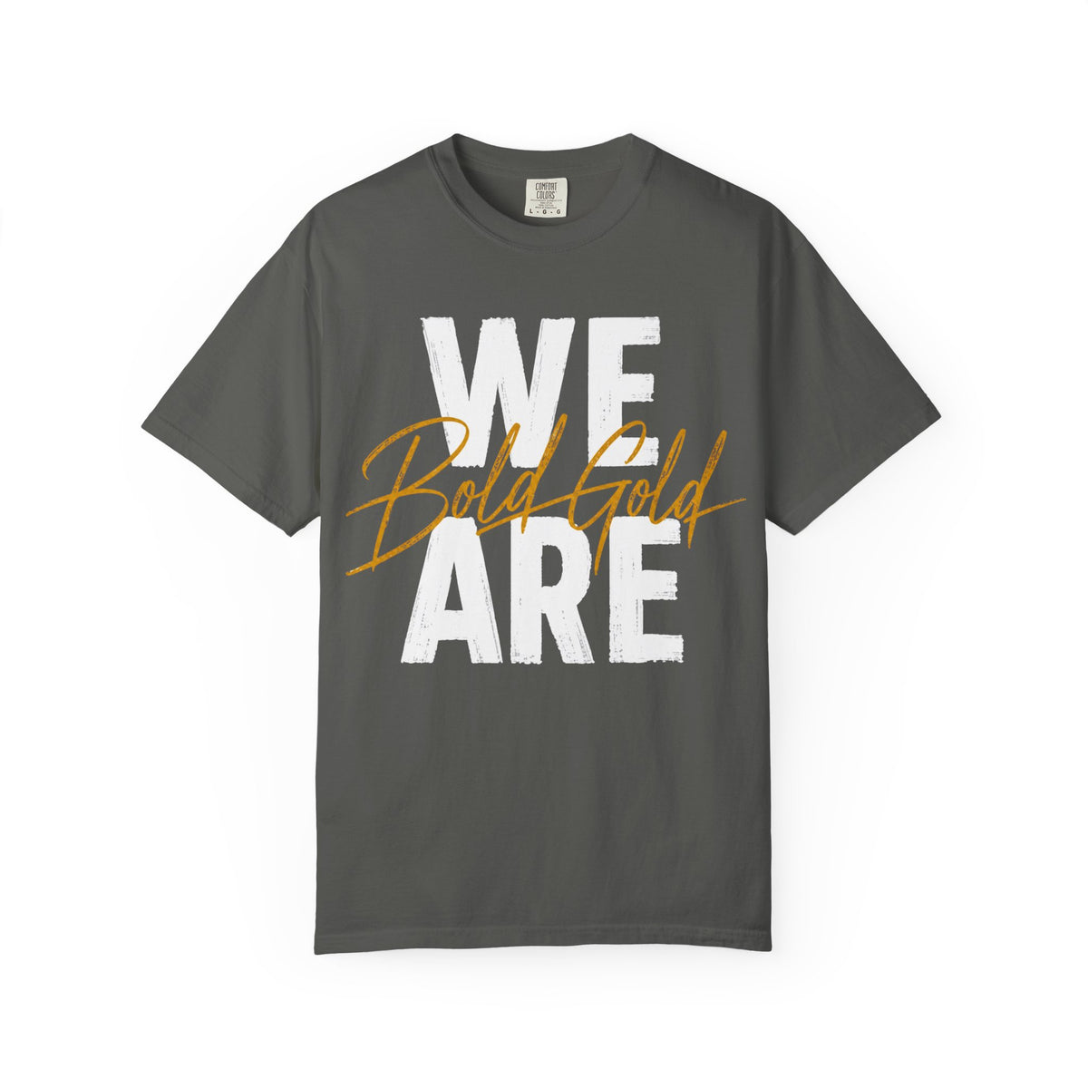 We Are Bold Gold T‑Shirt — Inspirational Graphic Tee