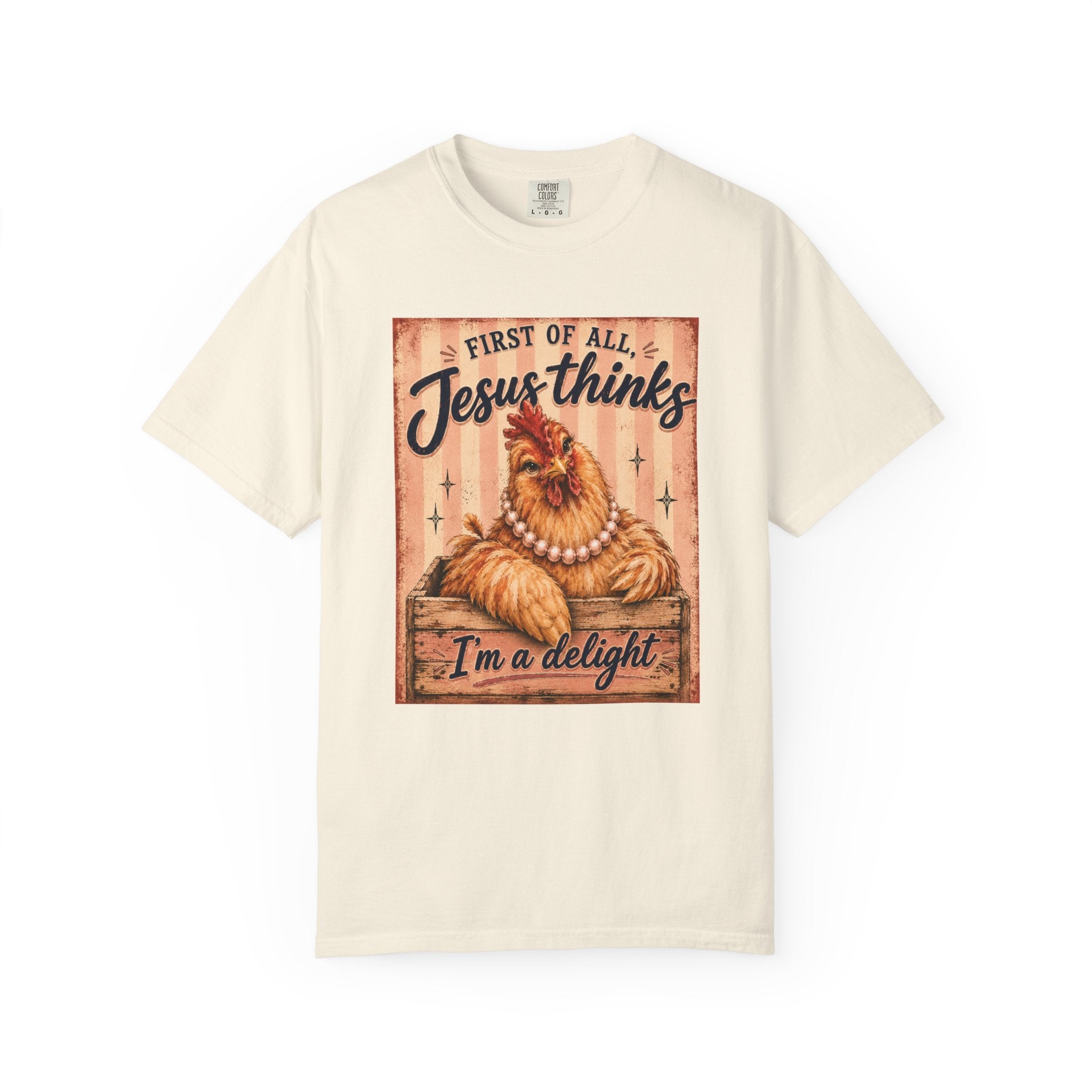 Christian Chicken T-Shirt — “First of All Jesus Thinks I’m a Delight” Graphic Tee
