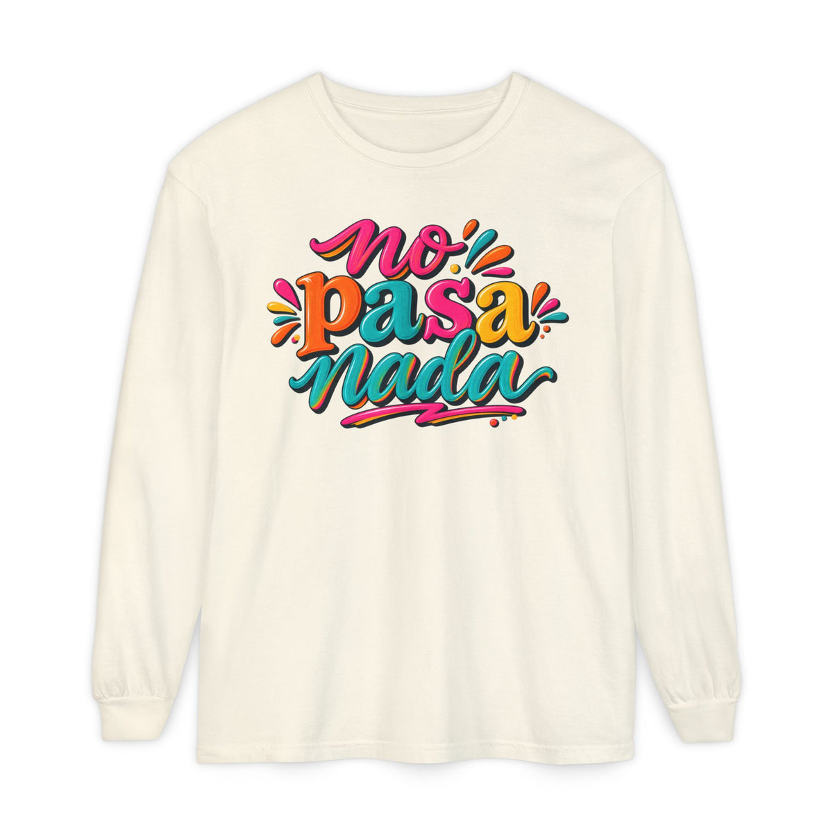 No Pasa Nada Long Sleeve T-Shirt — Relaxed Spanish Phrase Graphic Tee