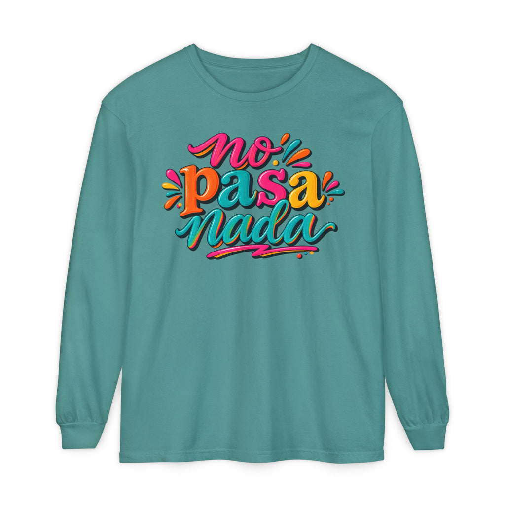 No Pasa Nada Long Sleeve T-Shirt — Relaxed Spanish Phrase Graphic Tee
