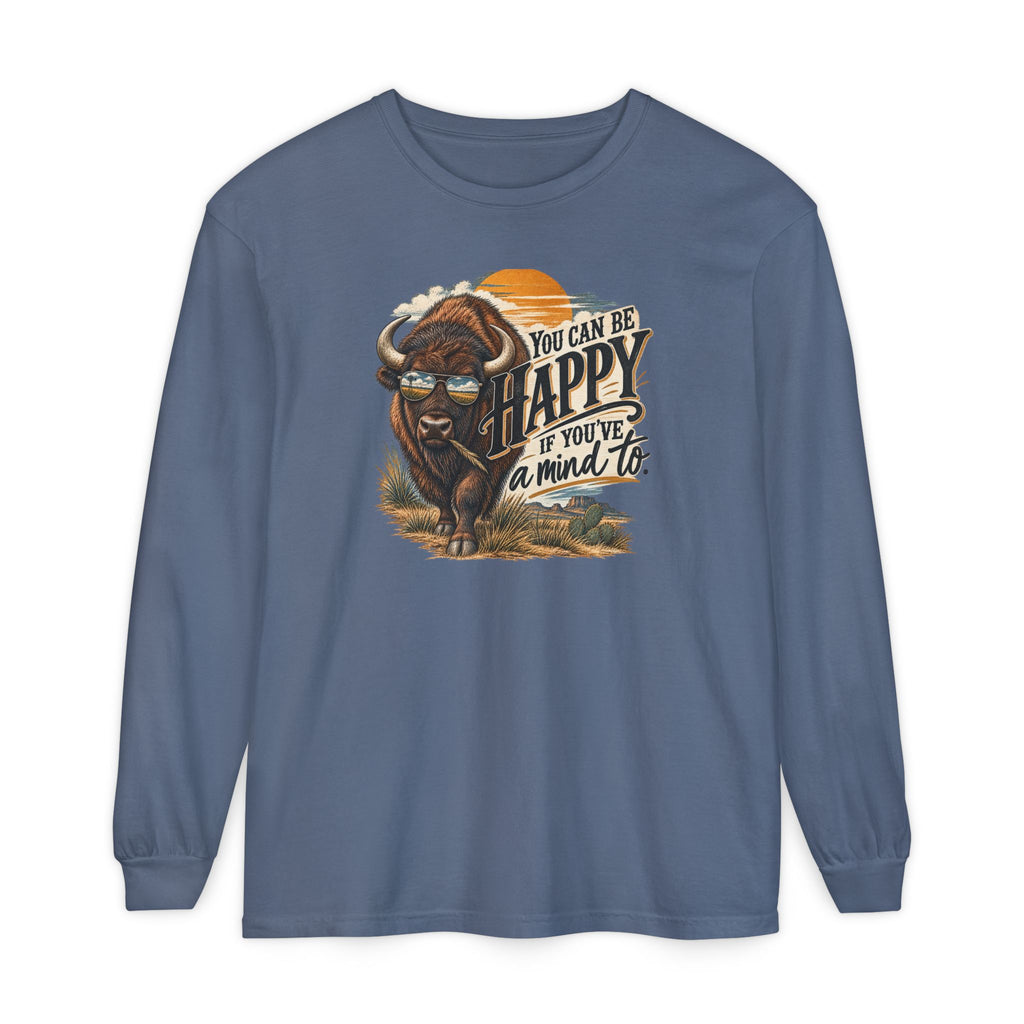 Happy Buffalo Long Sleeve Tee — “You Can Be Happy If You’ve a Mind To” Rustic Graphic Shirt