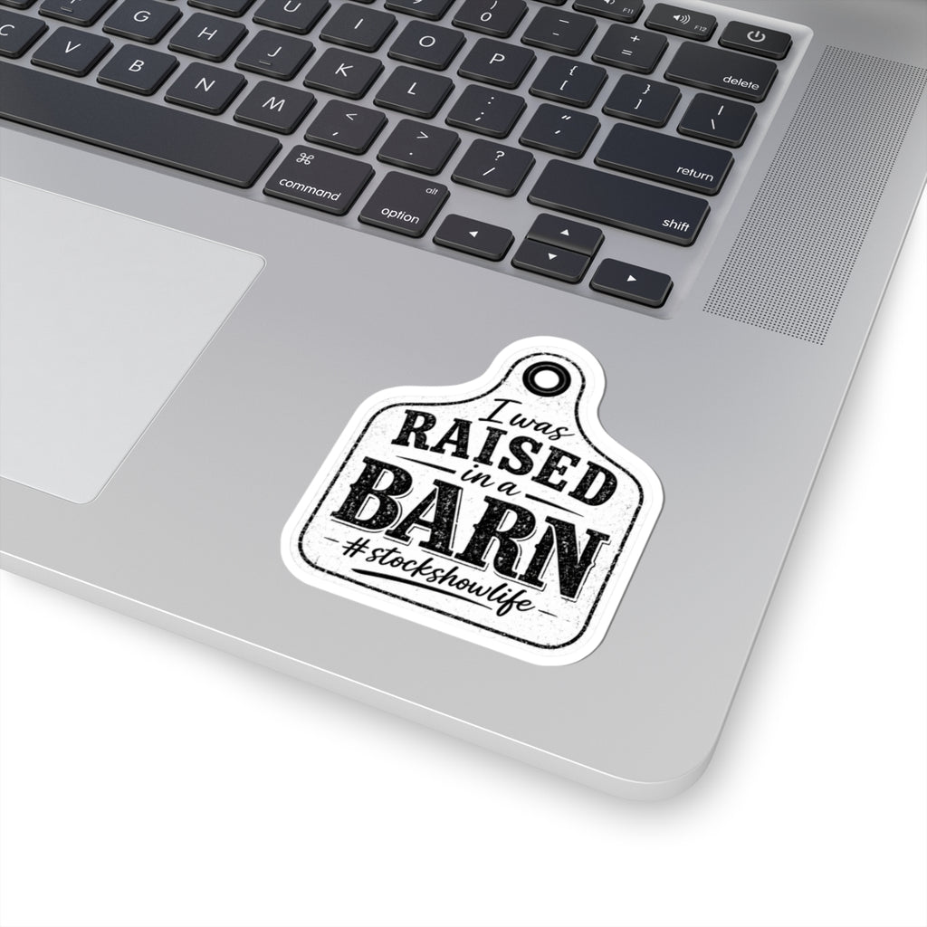 Raised in a Barn Kiss-Cut Sticker — #stockshowlife Ear Tag Decal