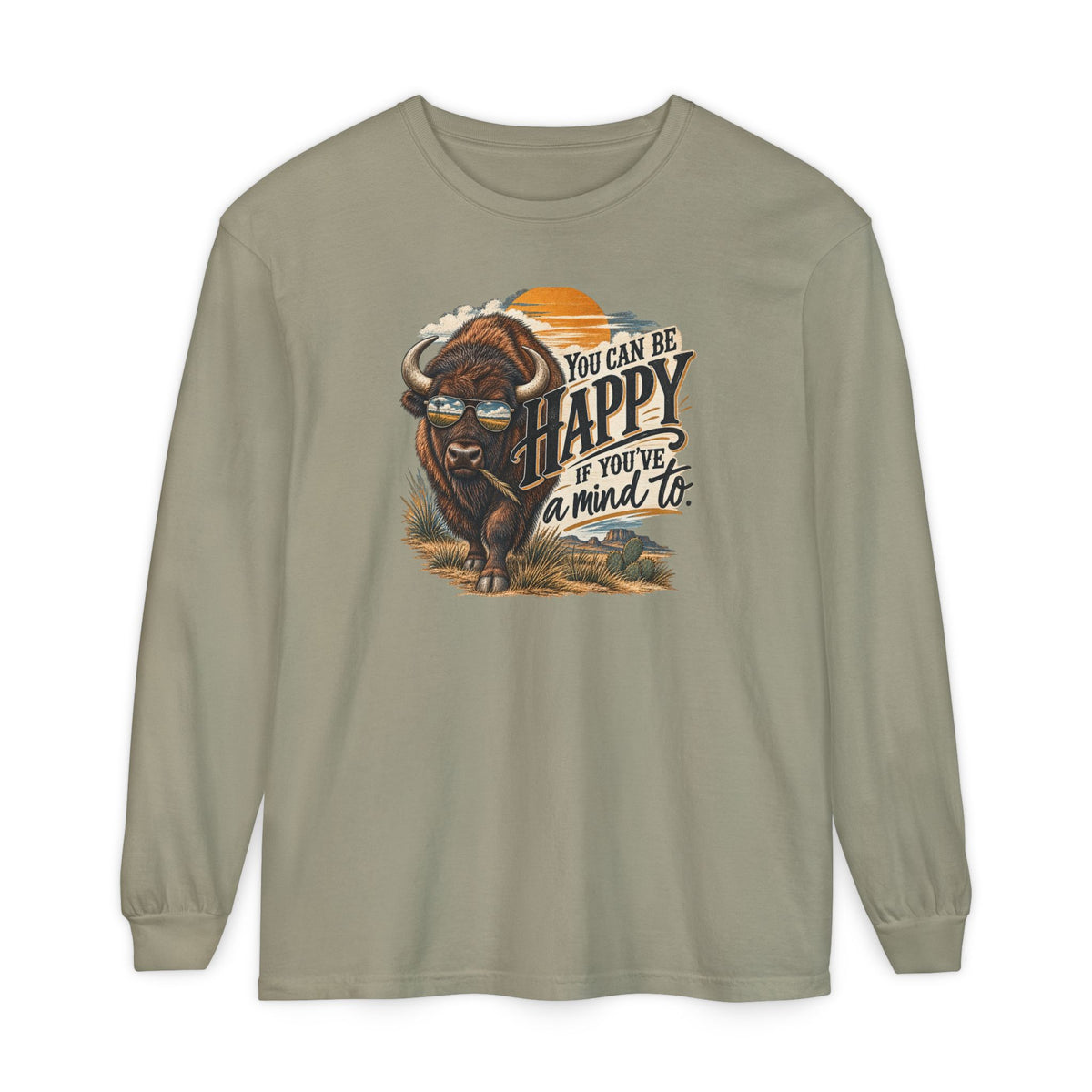 Happy Buffalo Long Sleeve Tee — “You Can Be Happy If You’ve a Mind To” Rustic Graphic Shirt