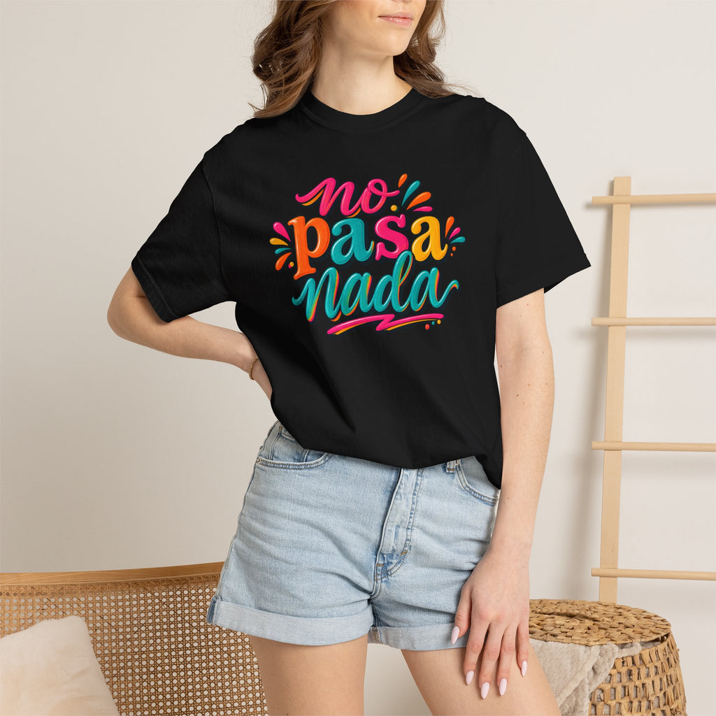 No Pasa Nada T-Shirt — Colorful Spanish Phrase Tee, Relaxed Vibe Casual Top