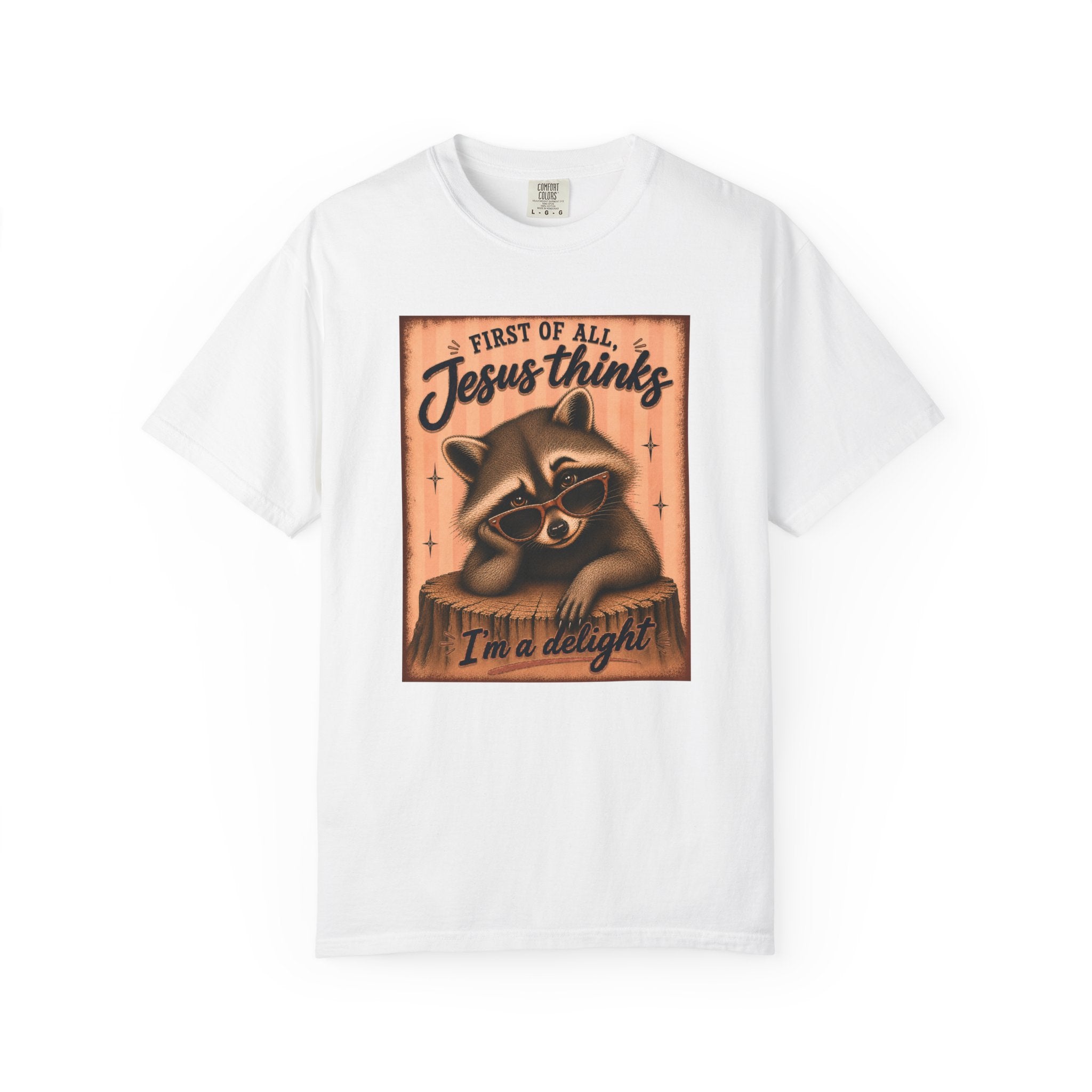 Christian Raccoon T‑Shirt — "First of All Jesus Thinks I’m a Delight" Cute Faith Tee