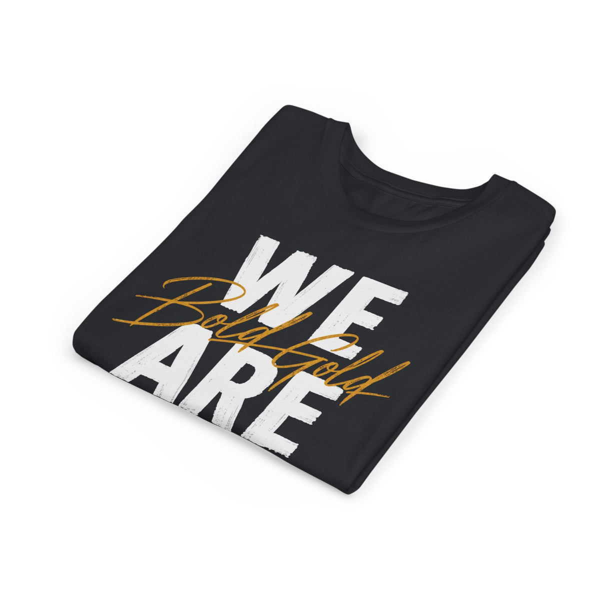 We Are Bold Gold Youth Tee — 'We Are' White Block Text with Gold Script Accent
