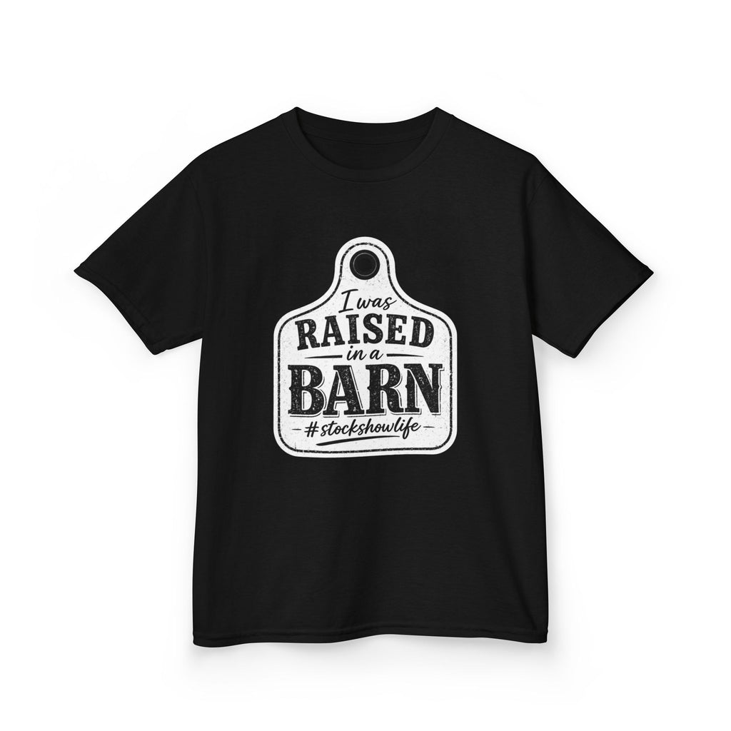 Kids Tee — "I Was Raised in a Barn" #stockshowlife T- Shirt | Ear Tag