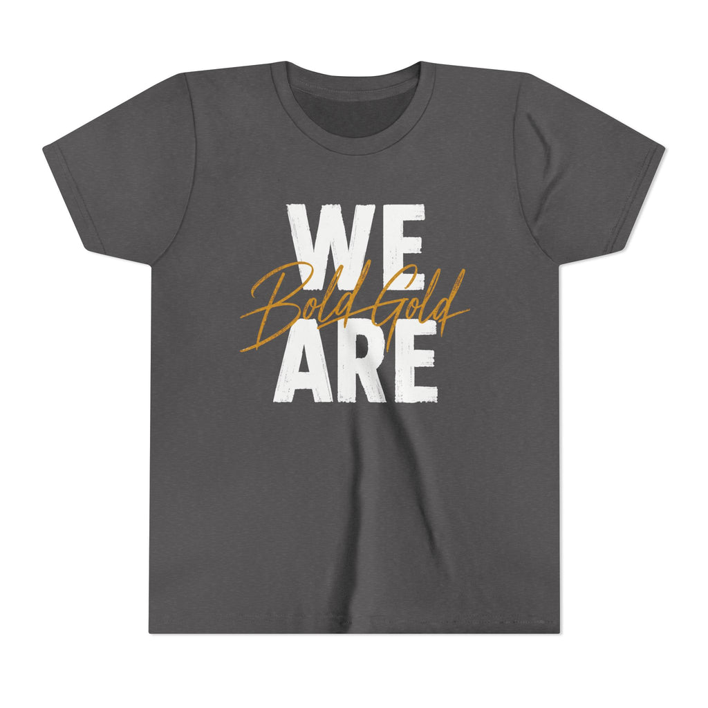 We Are Bold Gold Youth Tee — 'We Are' White Block Text with Gold Script Accent