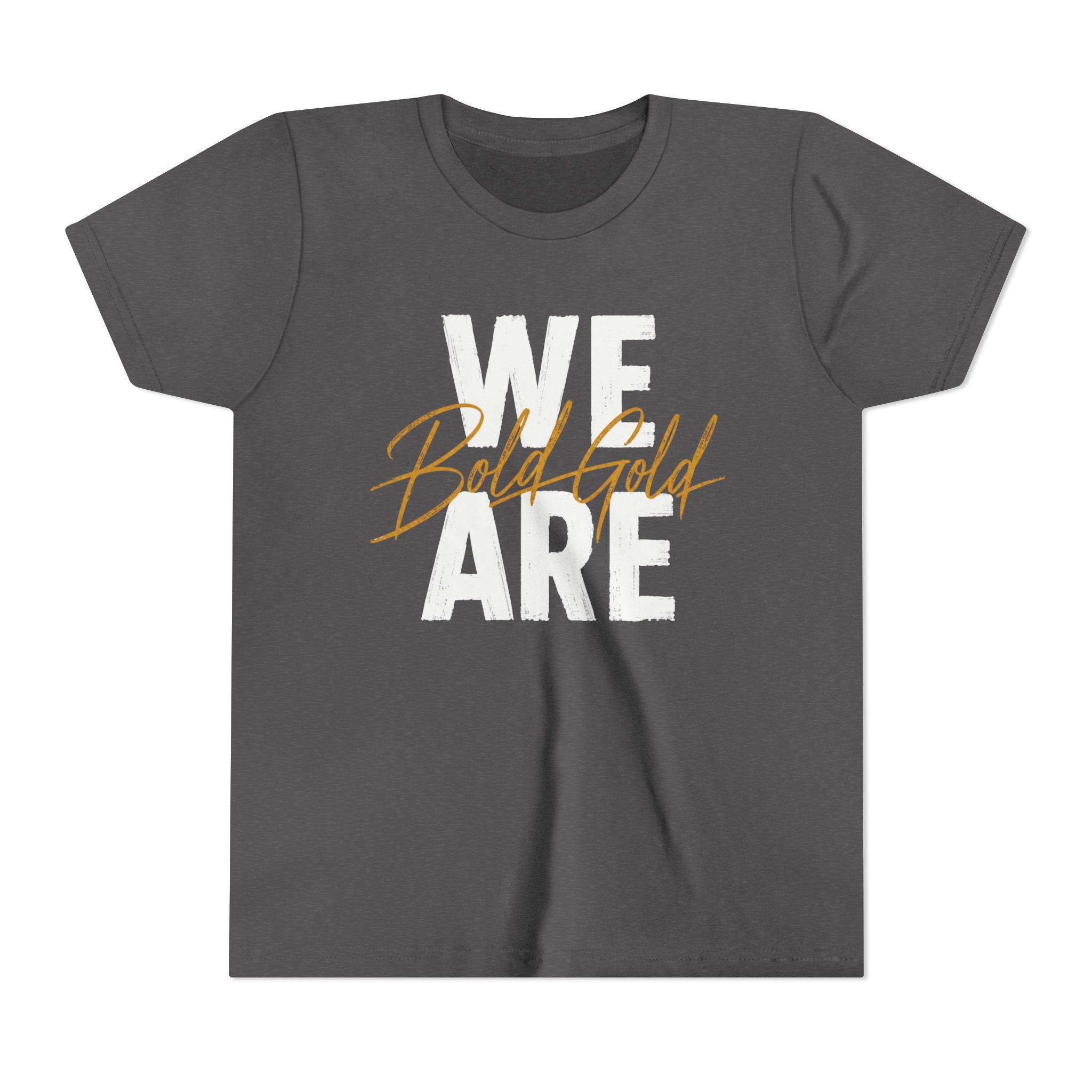 We Are Bold Gold Youth Tee — 'We Are' White Block Text with Gold Script Accent