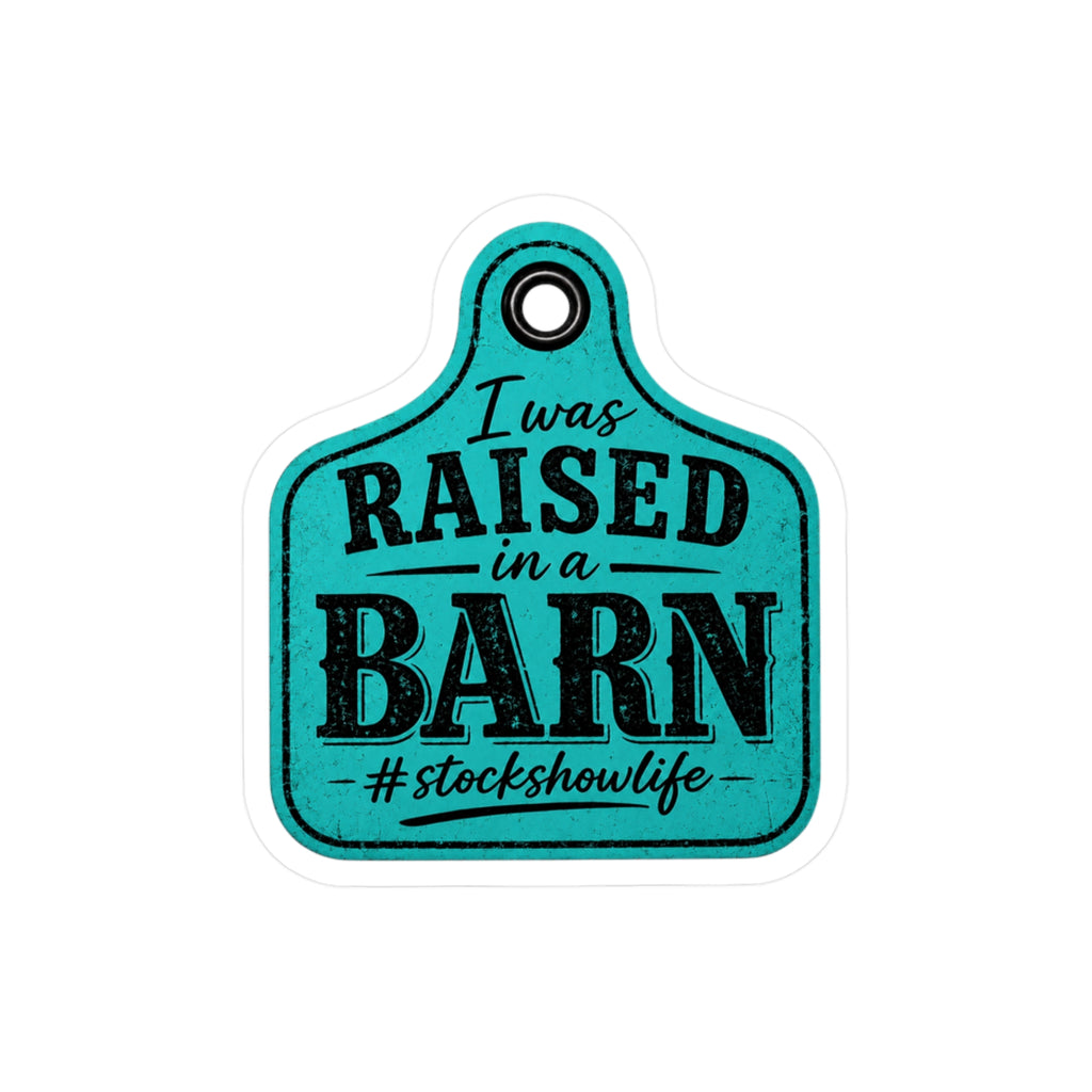 Raised in a Barn Vinyl Decal – 'I was RAISED in a BARN' Kiss-Cut Sticker for Farm & Stockshow Life
