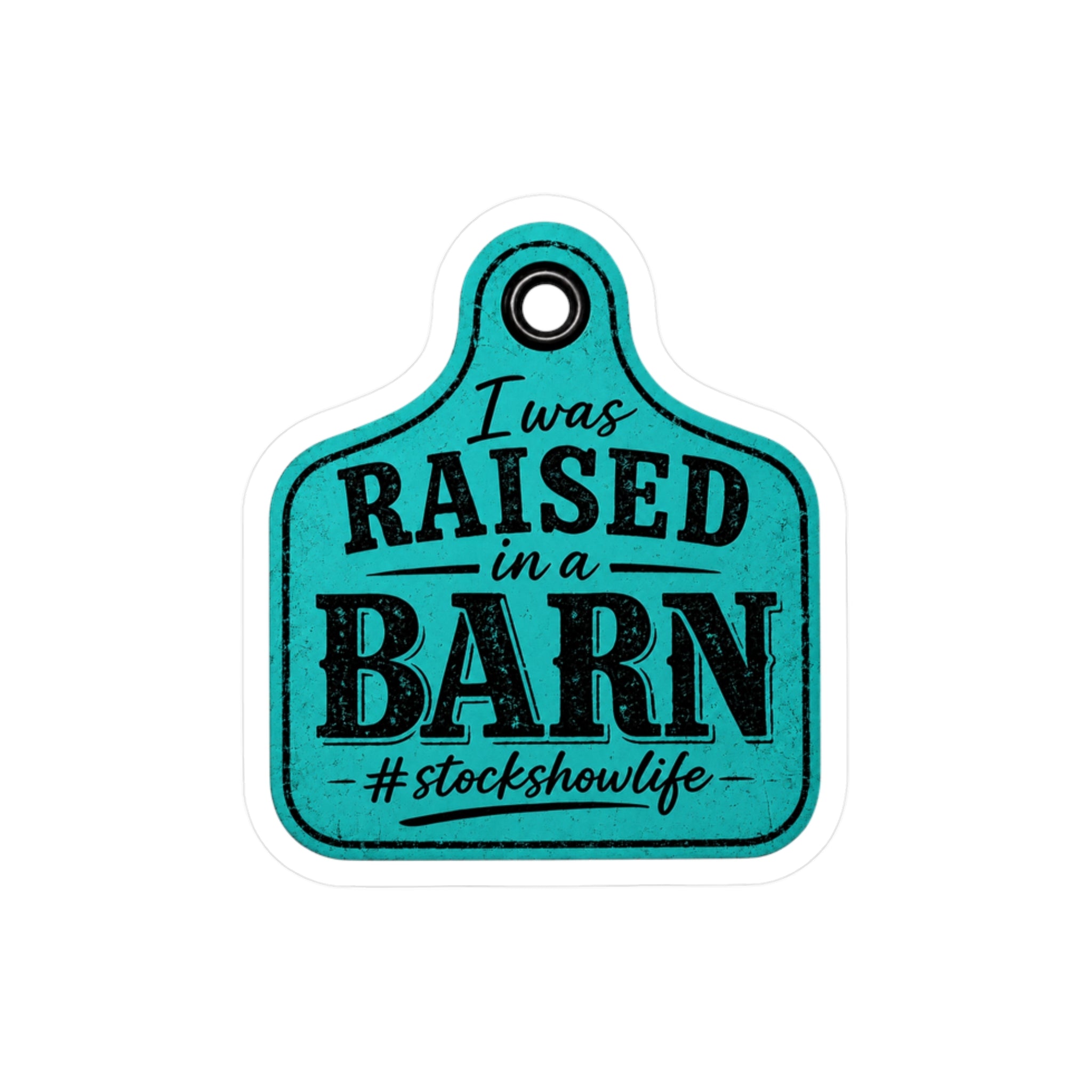 Raised in a Barn Vinyl Decal – 'I was RAISED in a BARN' Kiss-Cut Sticker for Farm & Stockshow Life