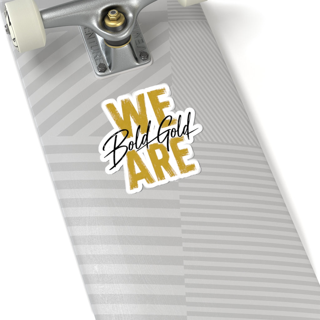 We Are Bold Gold Kiss-Cut Sticker