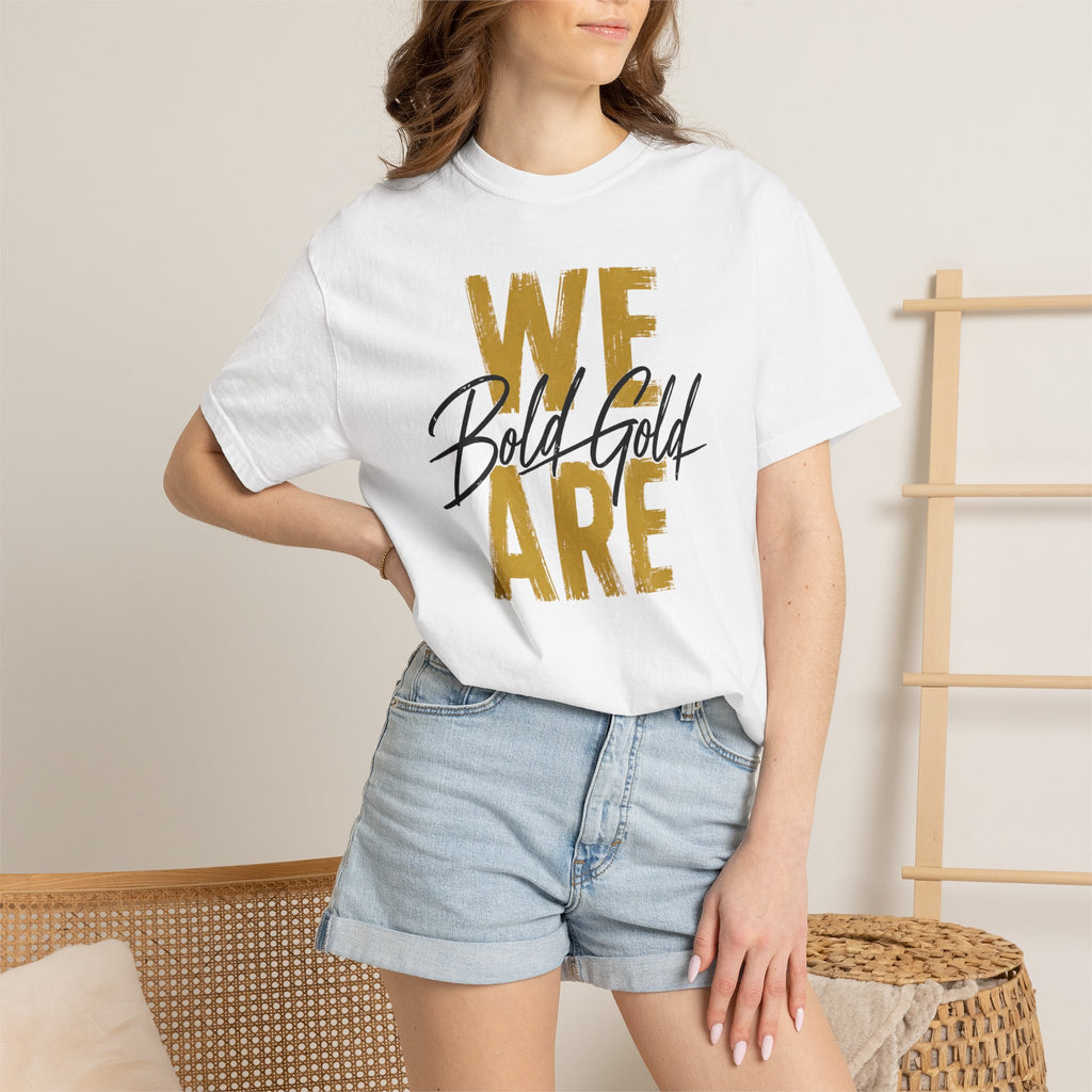 We Are Bold Gold T-Shirt — Inspirational Graphic Tee