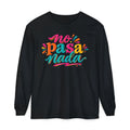No Pasa Nada Long Sleeve T-Shirt — Relaxed Spanish Phrase Graphic Tee