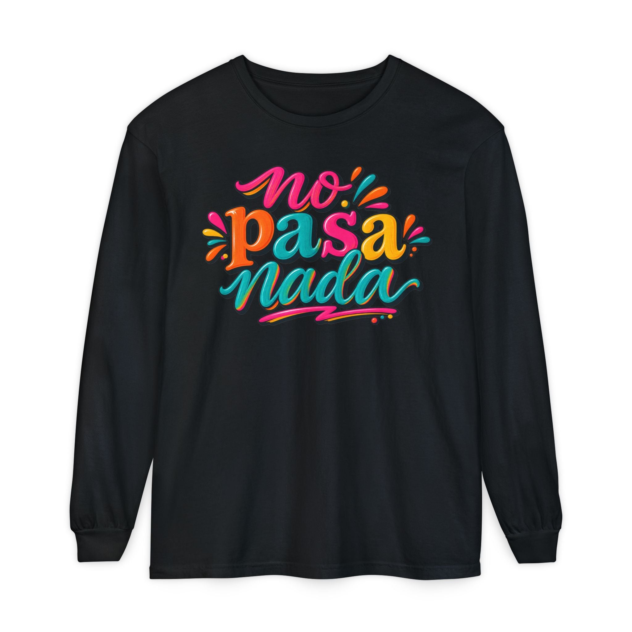 No Pasa Nada Long Sleeve T-Shirt — Relaxed Spanish Phrase Graphic Tee