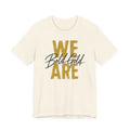 We Are Bold Gold Graphic Tee —  Bella Canvas -- Inspirational Gold Script T‑Shirt