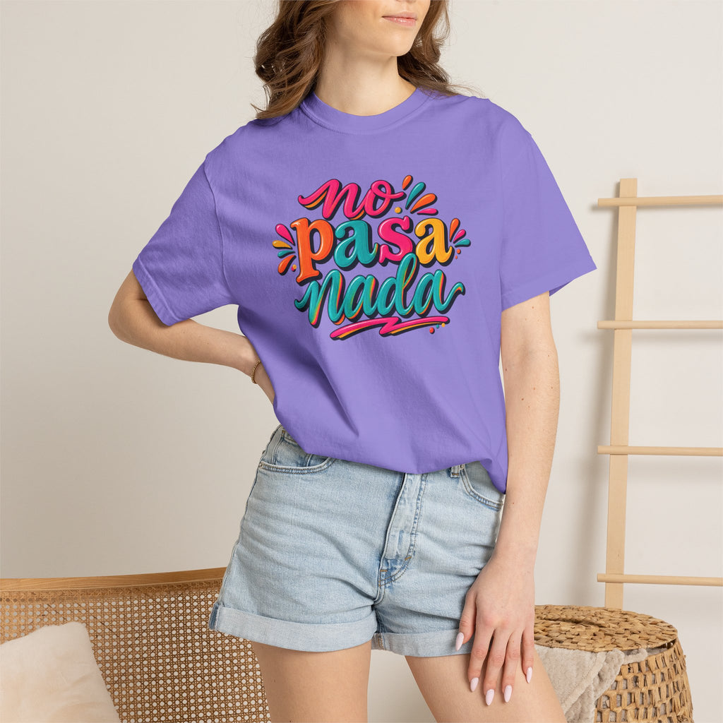 No Pasa Nada T-Shirt — Colorful Spanish Phrase Tee, Relaxed Vibe Casual Top