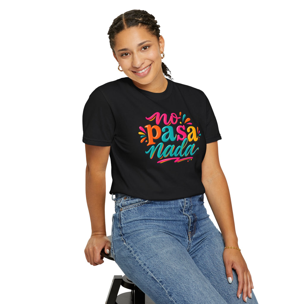 No Pasa Nada T-Shirt — Colorful Spanish Phrase Tee, Relaxed Vibe Casual Top