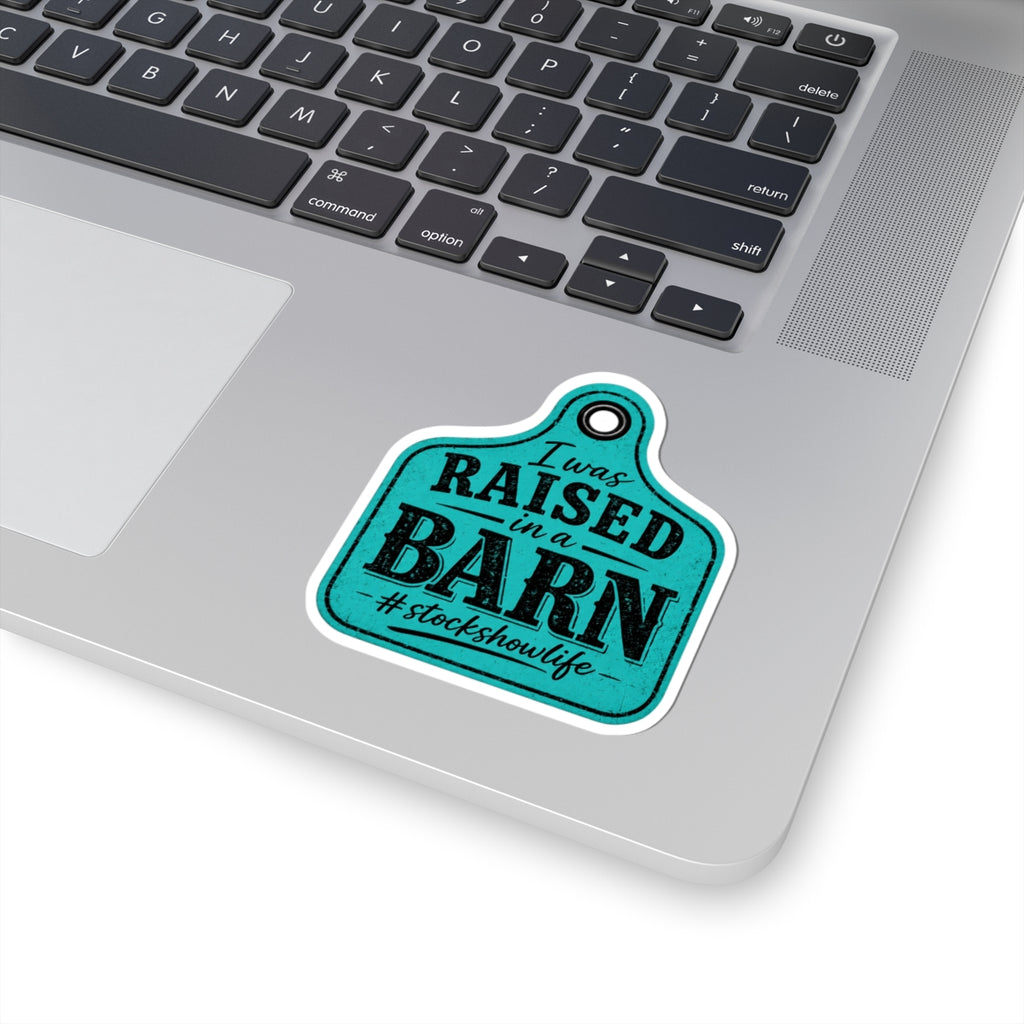 Raised in a Barn Sticker — "I Was Raised in a Barn" #stockshowlife Kiss-Cut Decal Ear Tag