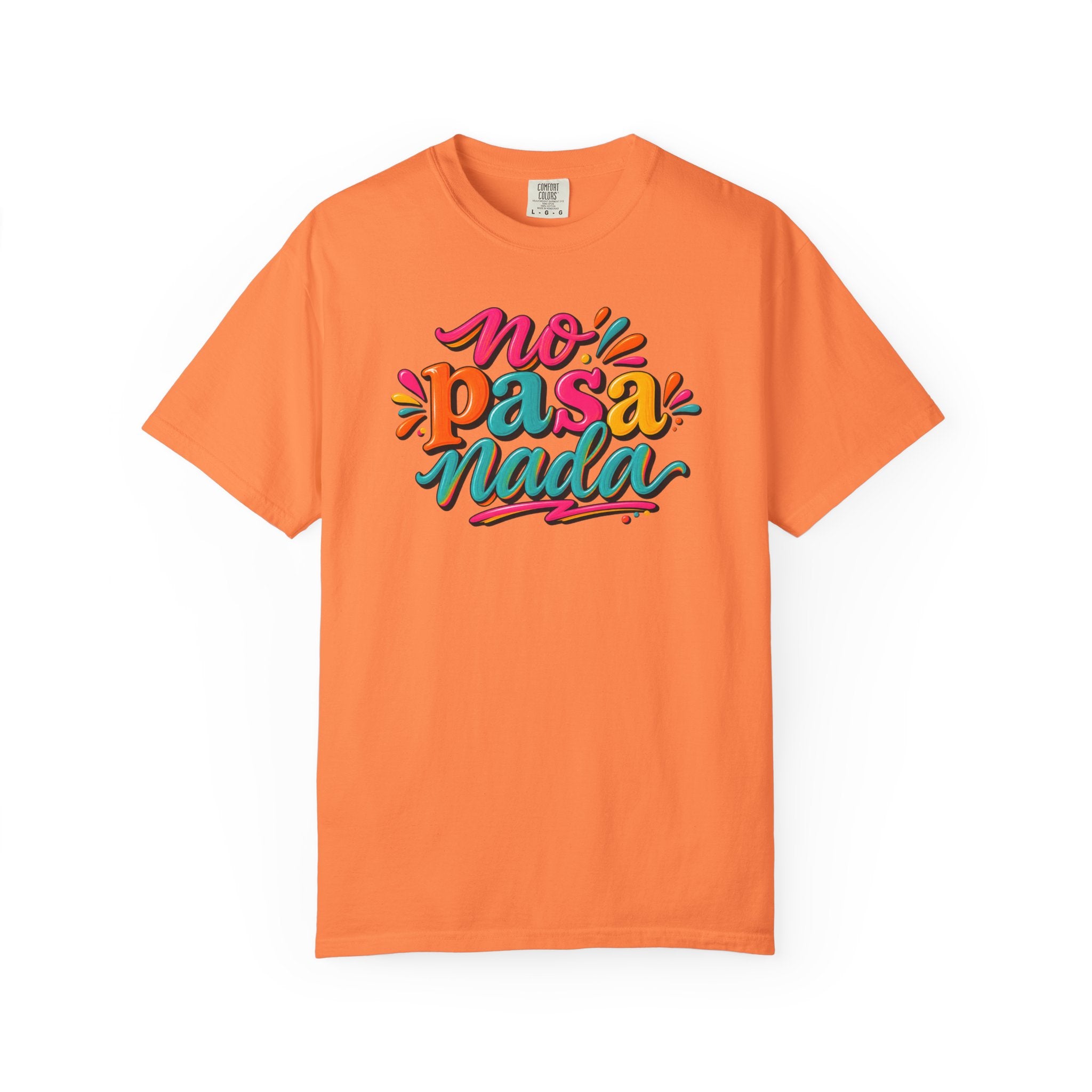 No Pasa Nada T-Shirt — Colorful Spanish Phrase Tee, Relaxed Vibe Casual Top