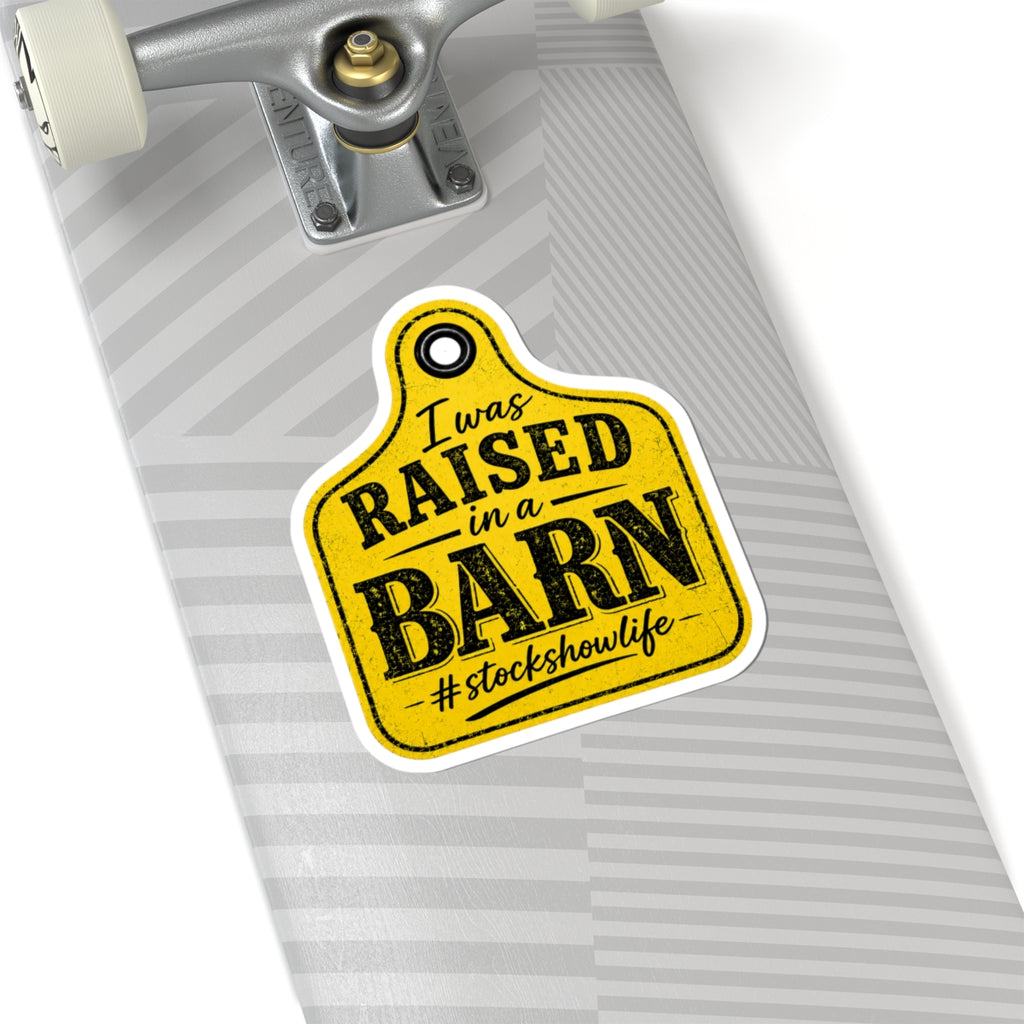 Raised in a Barn Sticker — #stockshowlife Kiss-Cut Decal