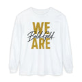 We Are Bold Gold Long Sleeve T-Shirt -comfort colors