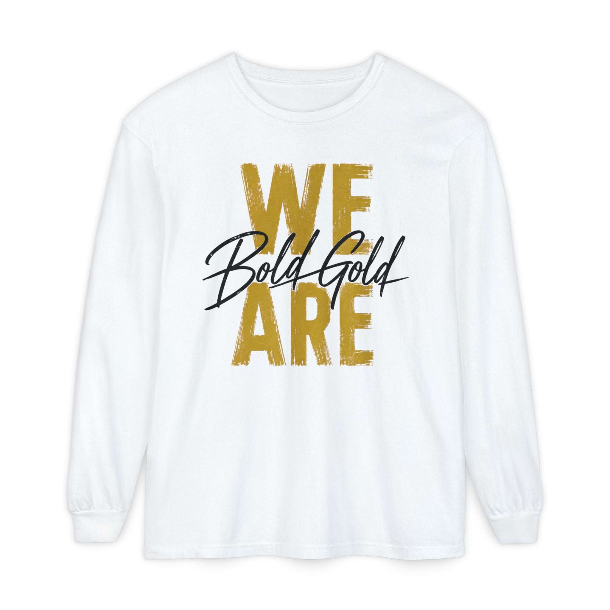 We Are Bold Gold Long Sleeve T-Shirt -comfort colors