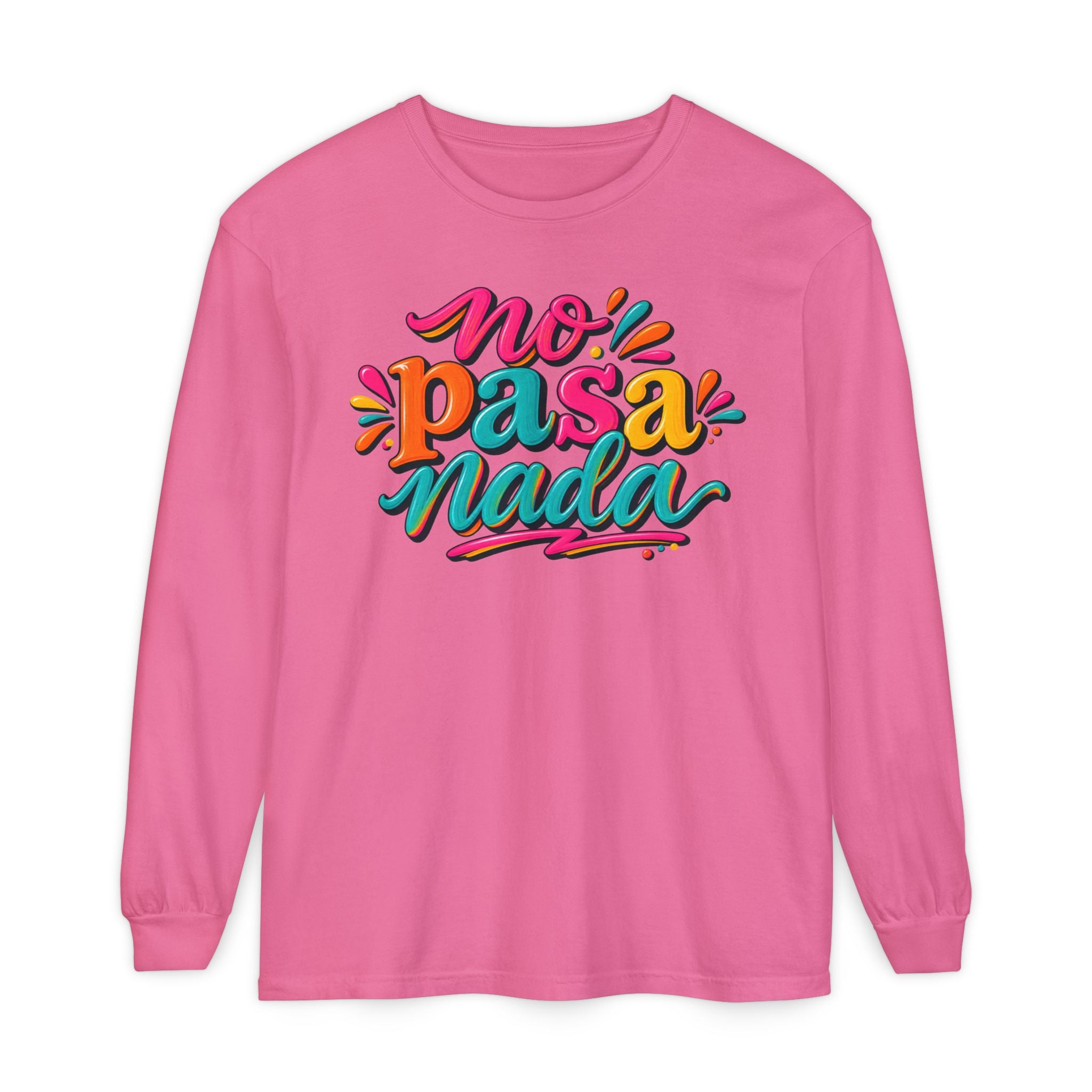 No Pasa Nada Long Sleeve T-Shirt — Relaxed Spanish Phrase Graphic Tee