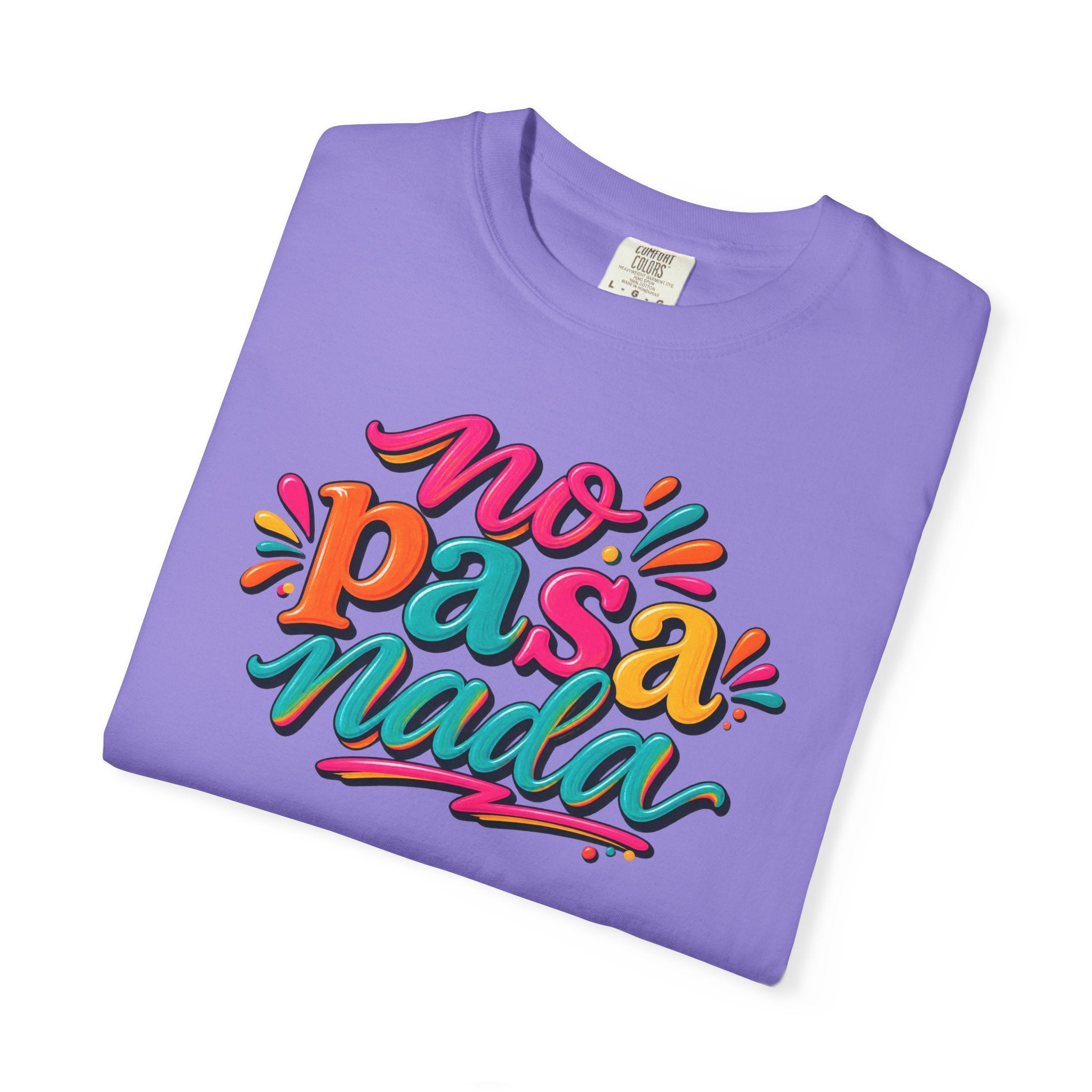 No Pasa Nada T-Shirt — Colorful Spanish Phrase Tee, Relaxed Vibe Casual Top