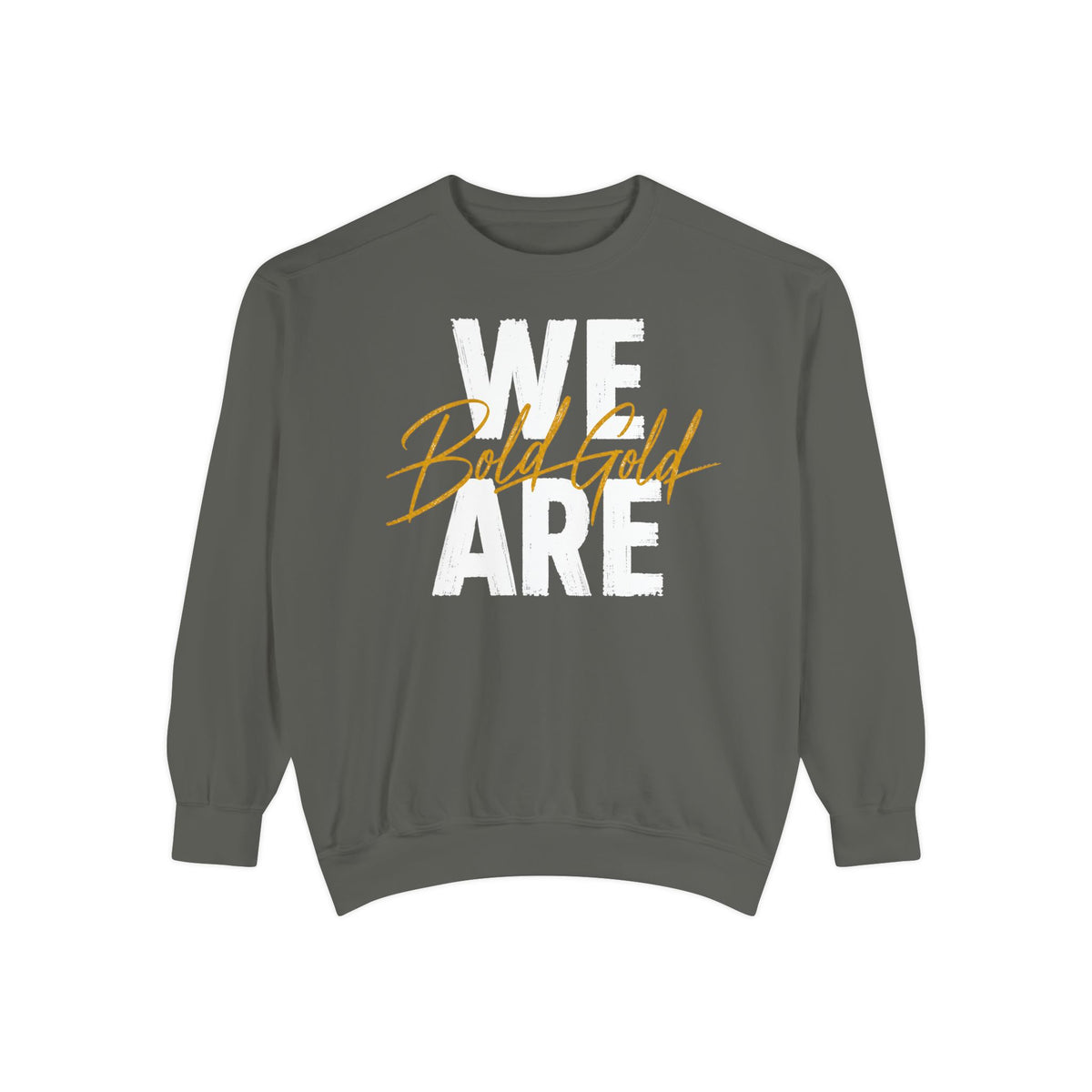 We Are Bold & Gold Sweatshirt — Inspirational Graphic Crewneck
