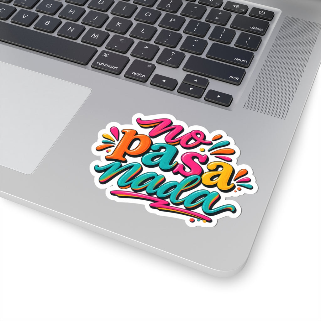 Kiss-Cut Sticker — Colorful "No Pasa Nada" Vinyl Decal (Spanish Relaxation Quote)