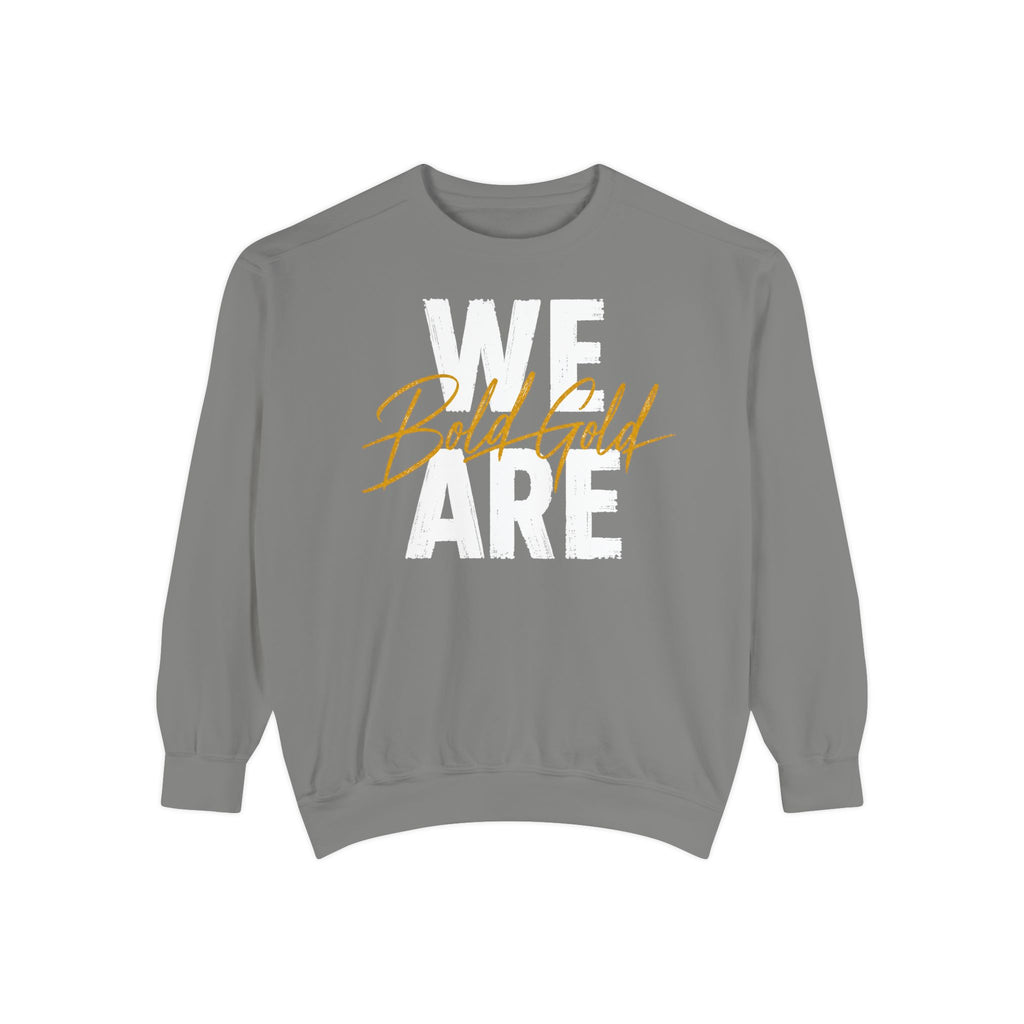 We Are Bold & Gold Sweatshirt — Inspirational Graphic Crewneck