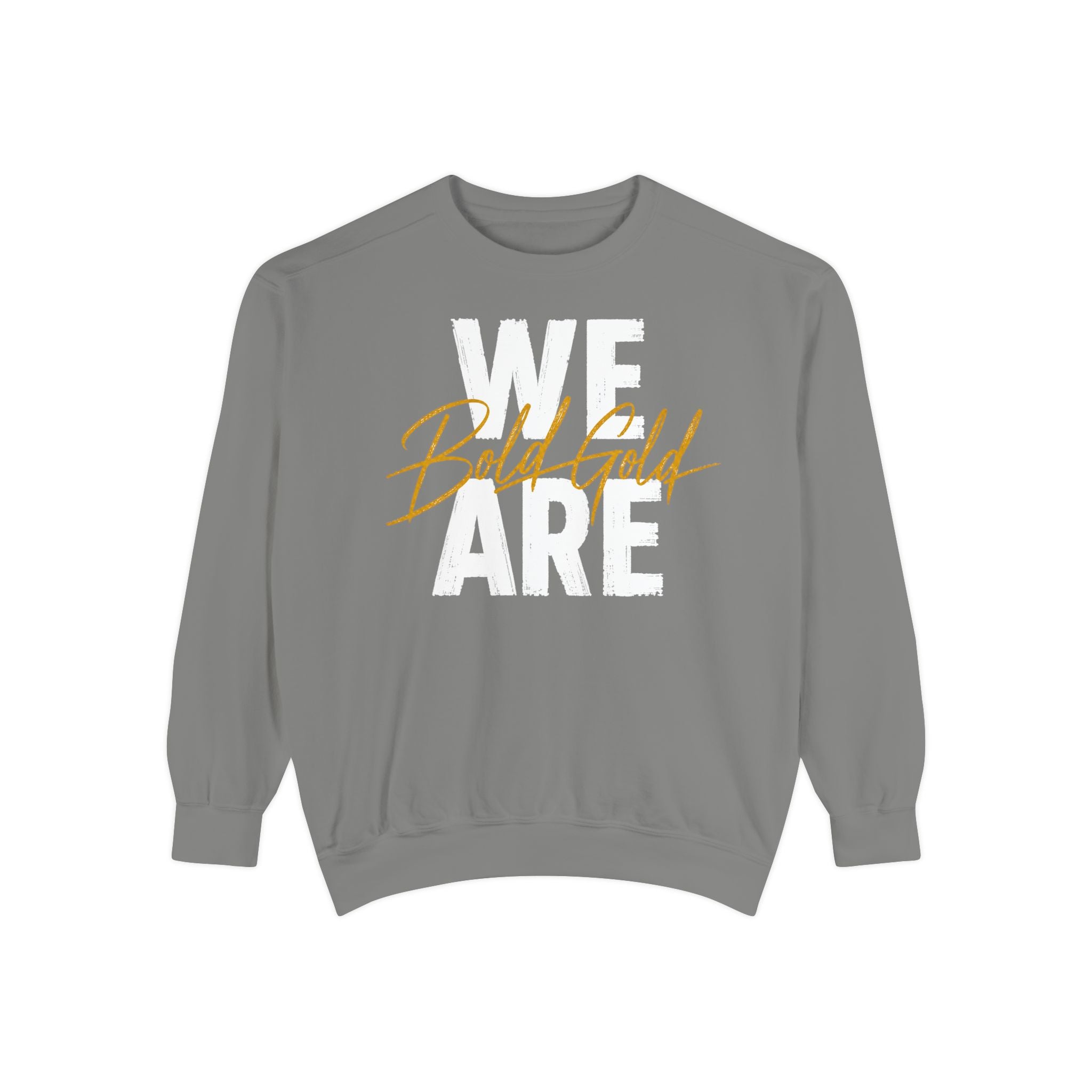 We Are Bold & Gold Sweatshirt — Inspirational Graphic Crewneck