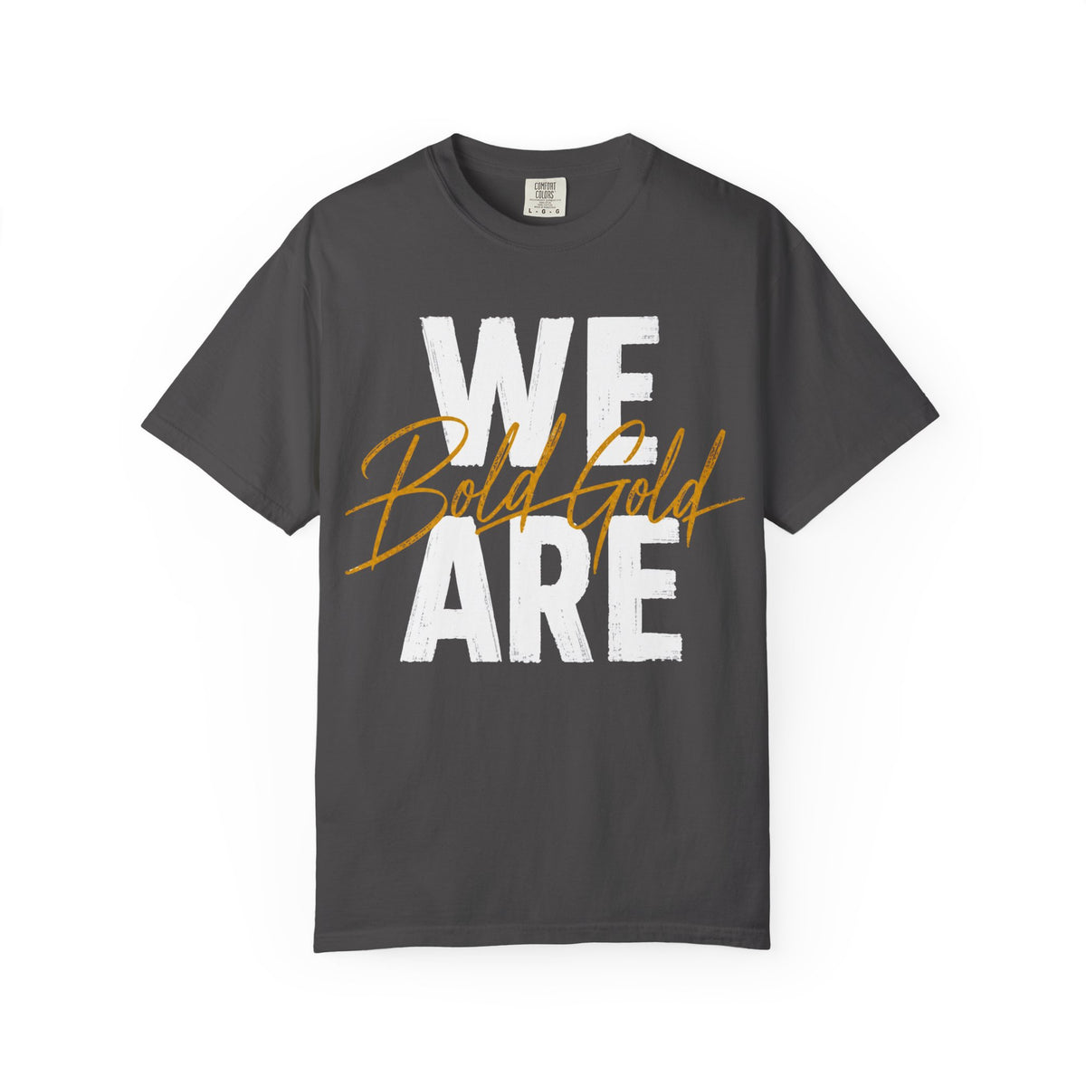 We Are Bold Gold T‑Shirt — Inspirational Graphic Tee