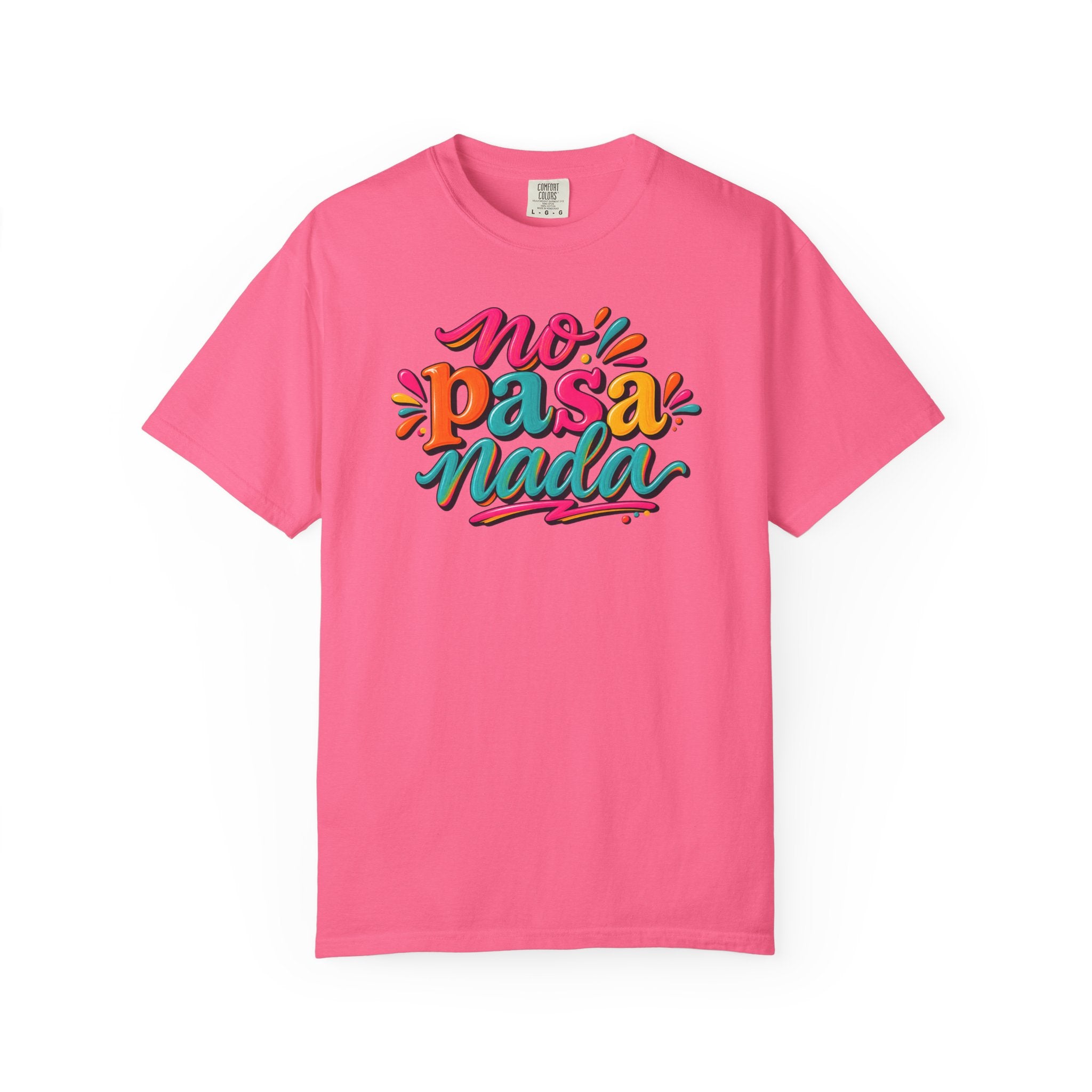 No Pasa Nada T-Shirt — Colorful Spanish Phrase Tee, Relaxed Vibe Casual Top