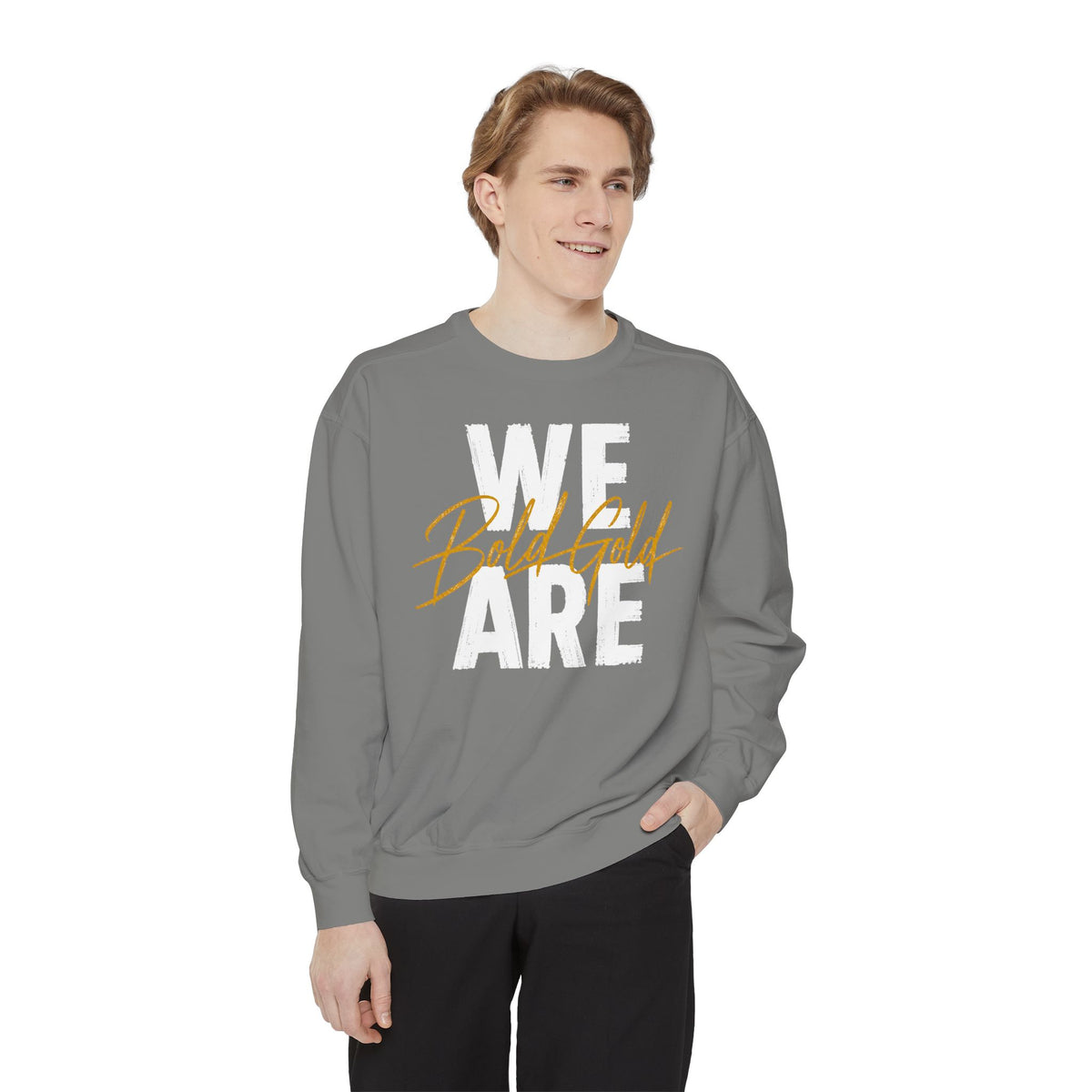 We Are Bold & Gold Sweatshirt — Inspirational Graphic Crewneck