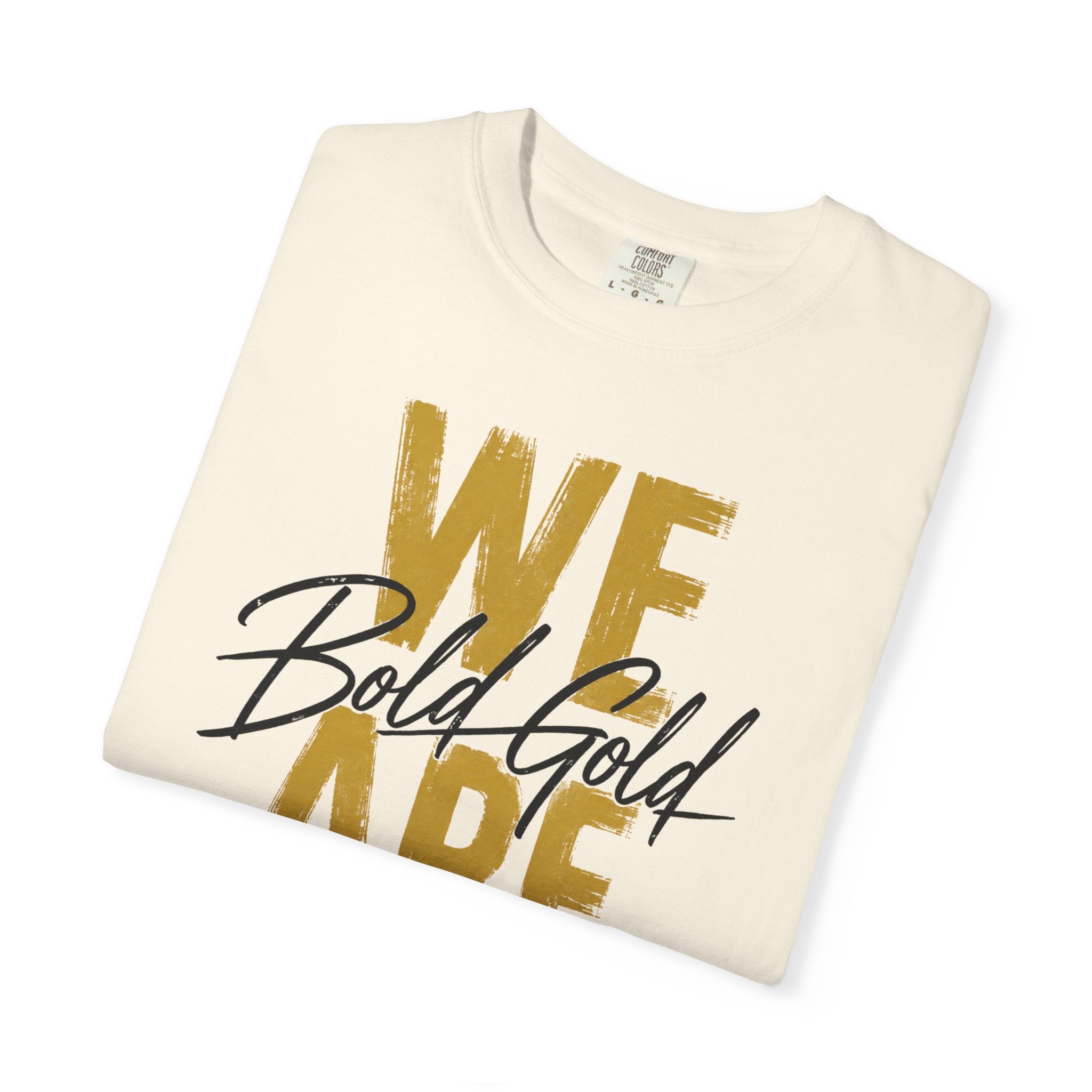 We Are Bold Gold T-Shirt — Inspirational Graphic Tee