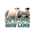 Show Lamb Sticker — "Life Is Too Short to Have Just One" Farm Animal Decal