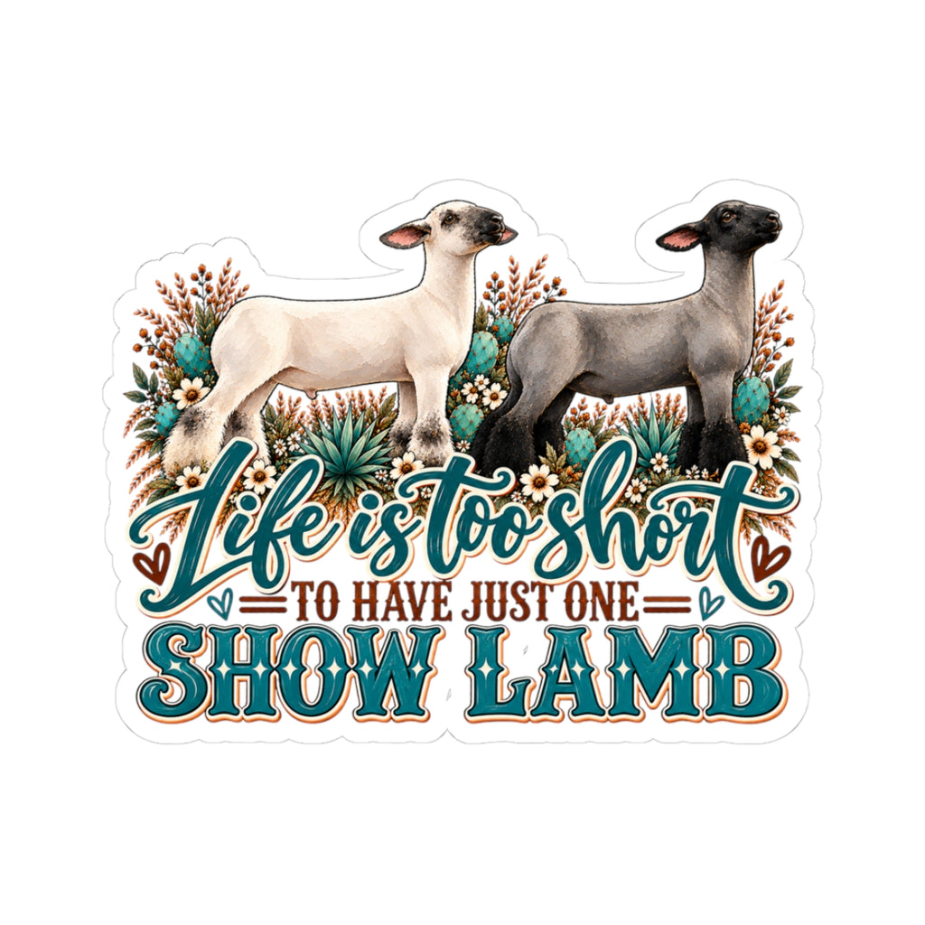 Show Lamb Sticker — "Life Is Too Short to Have Just One" Farm Animal Decal