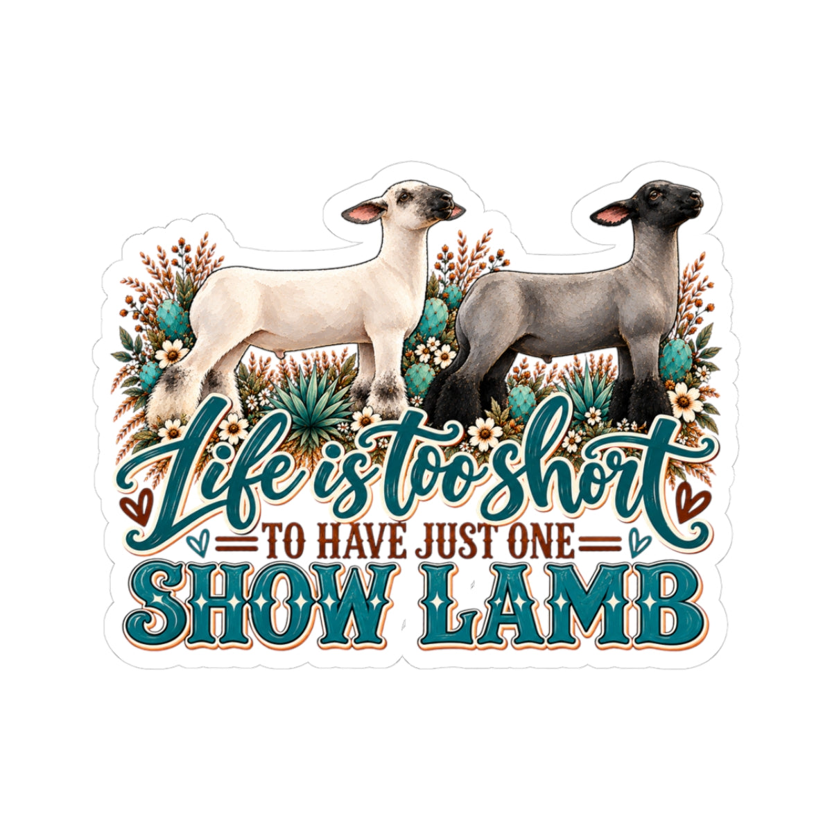 Show Lamb Sticker — "Life Is Too Short to Have Just One" Farm Animal Decal