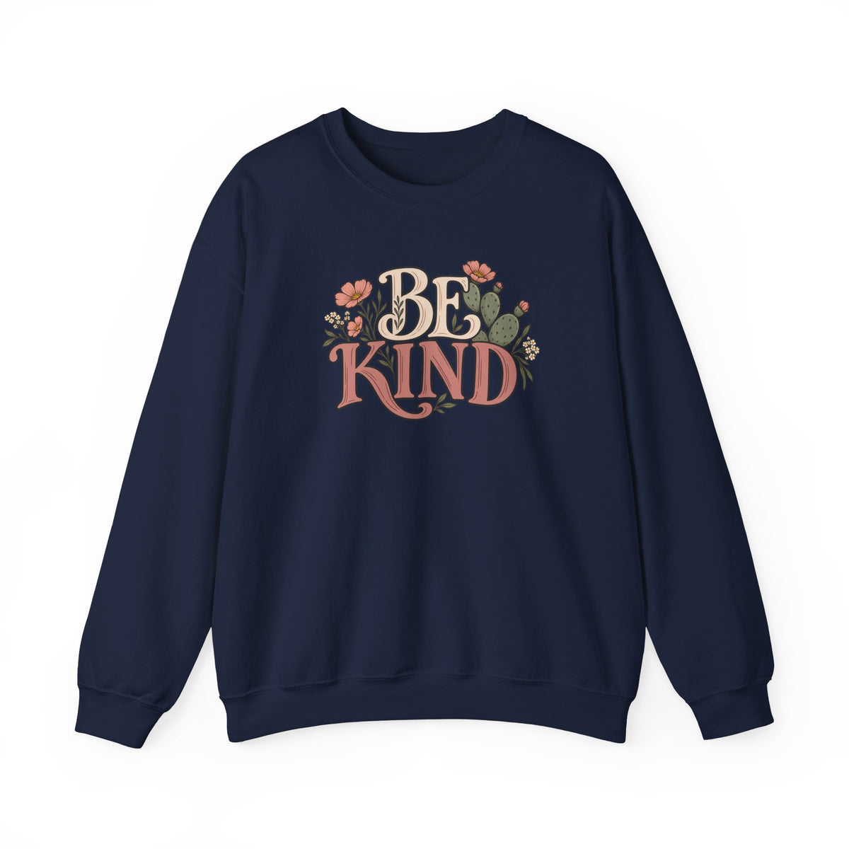 Be Kind Floral Crewneck Sweatshirt — Positive Message Cozy Pullover