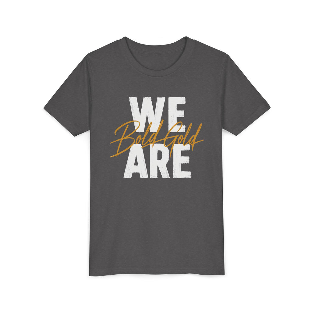 We Are Bold Gold Youth Tee — 'We Are' White Block Text with Gold Script Accent