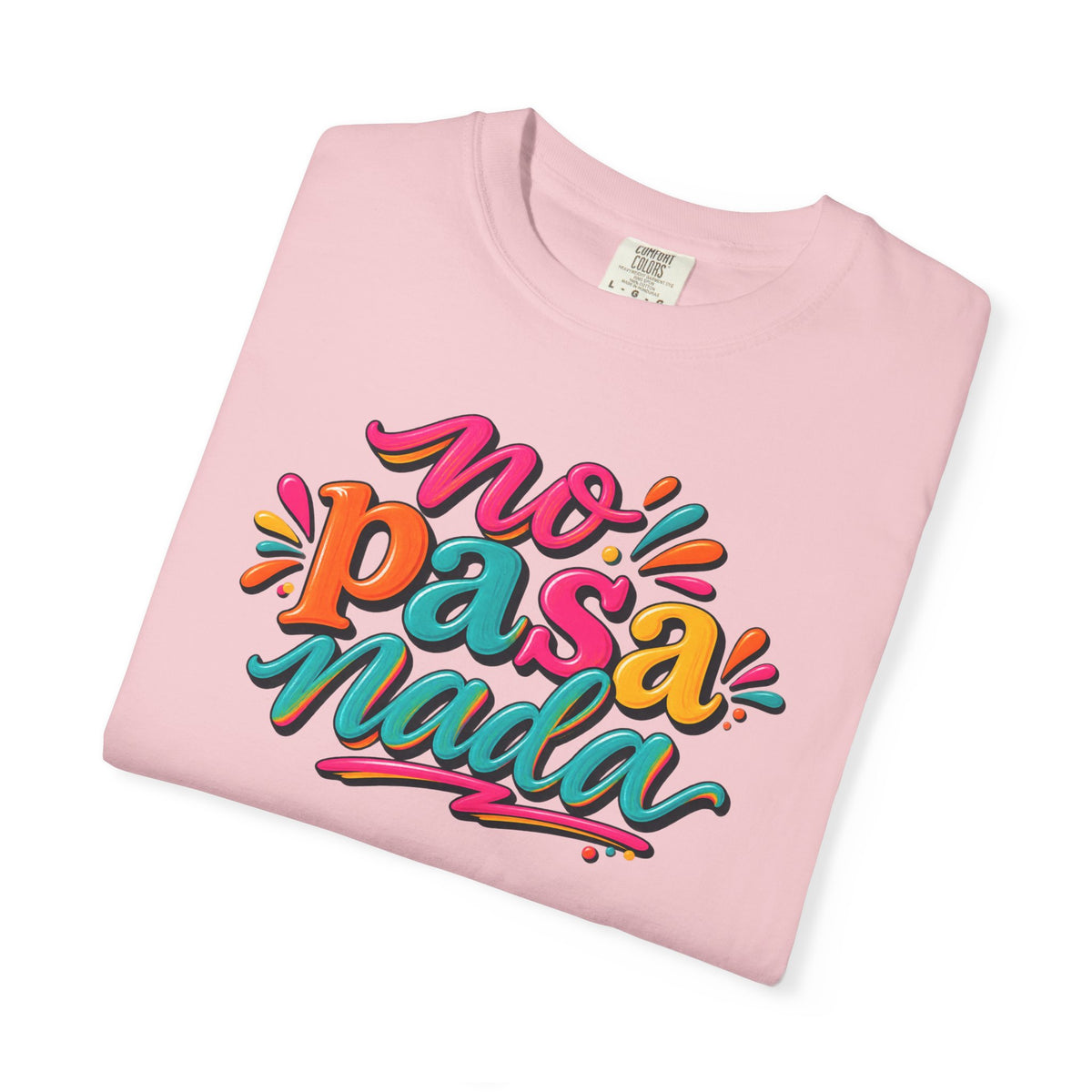 No Pasa Nada T-Shirt — Colorful Spanish Phrase Tee, Relaxed Vibe Casual Top