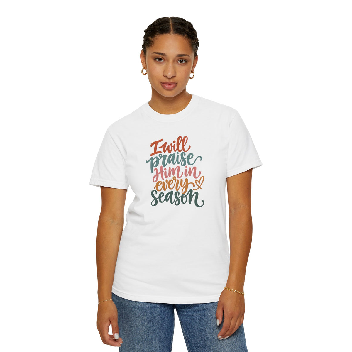 I Will Praise Him In Every Season Christian T-Shirt — Faith Inspirational Tee